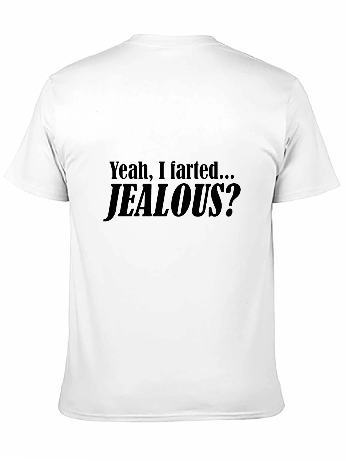 Black Funny "Yeah, I Farted... Jealous?" Black T-Shirt view 11