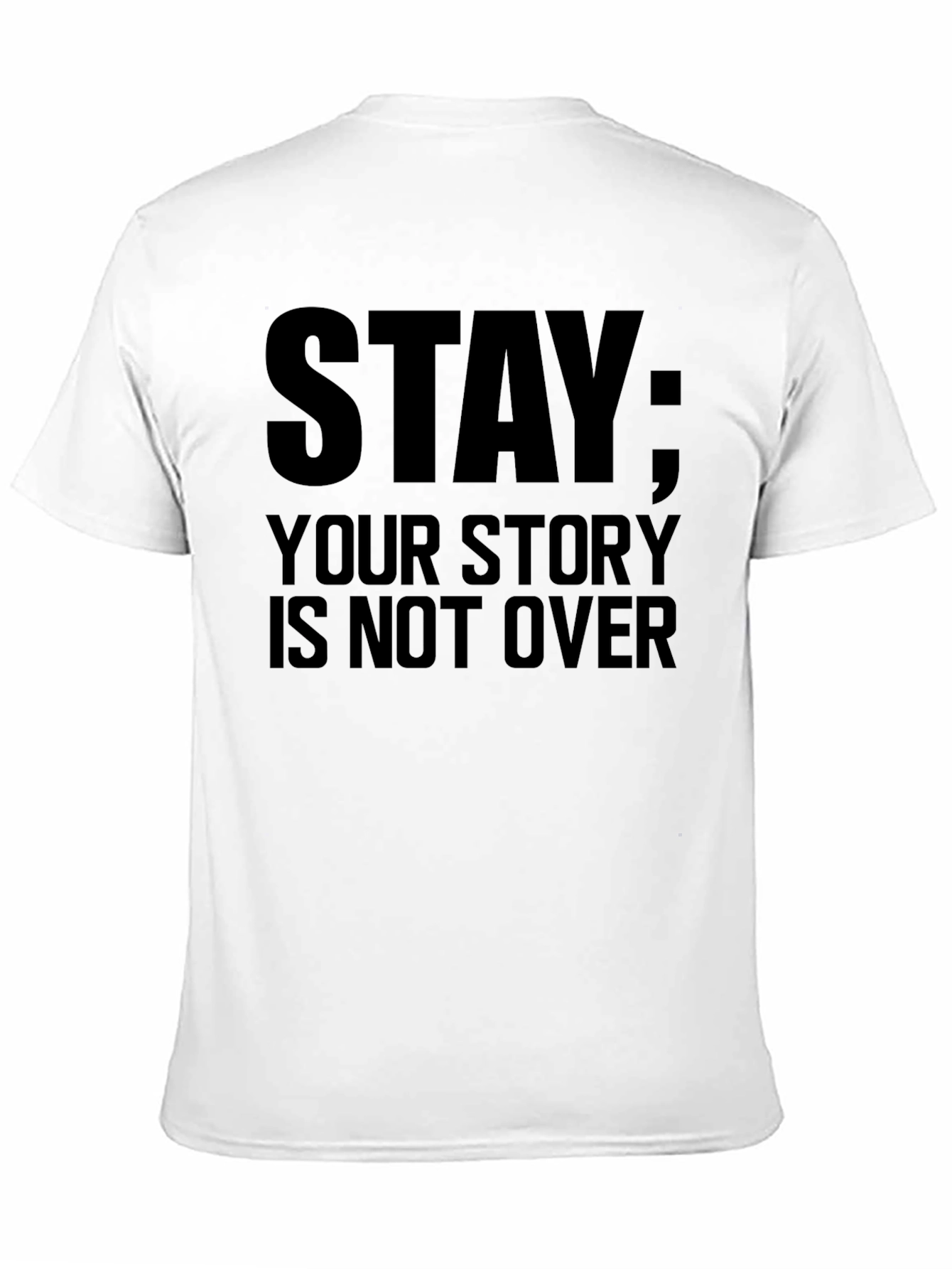 Black Stay; Your Story Is Not Over - Graphic T-Shirt view 11