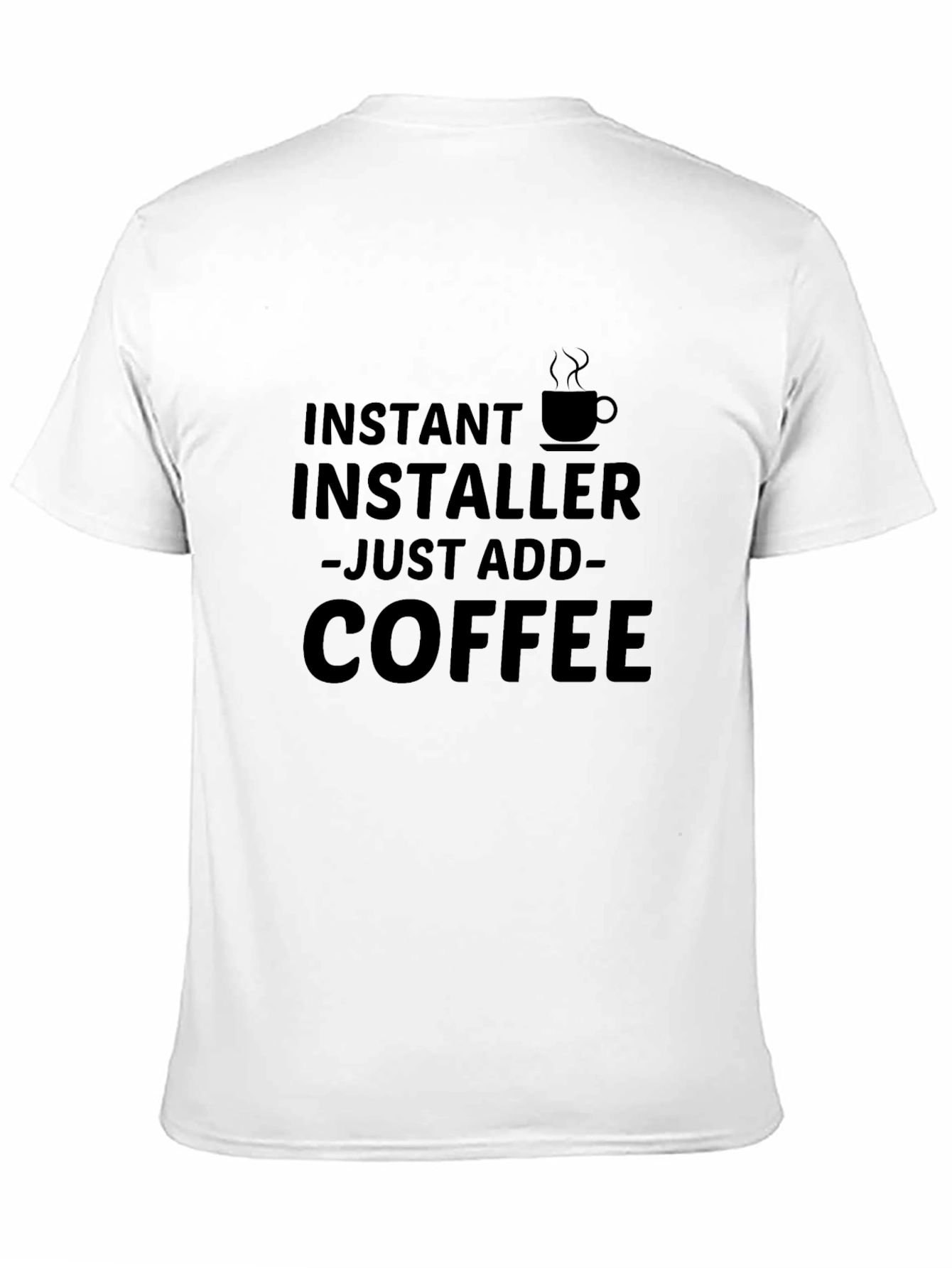 Black Instant Installer Just Add Coffee T-Shirt view 11