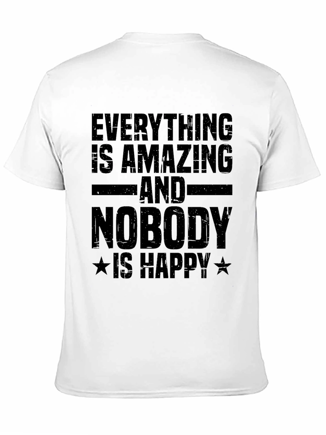 Black Everything is Amazing, Nobody's Happy T-Shirt view 11