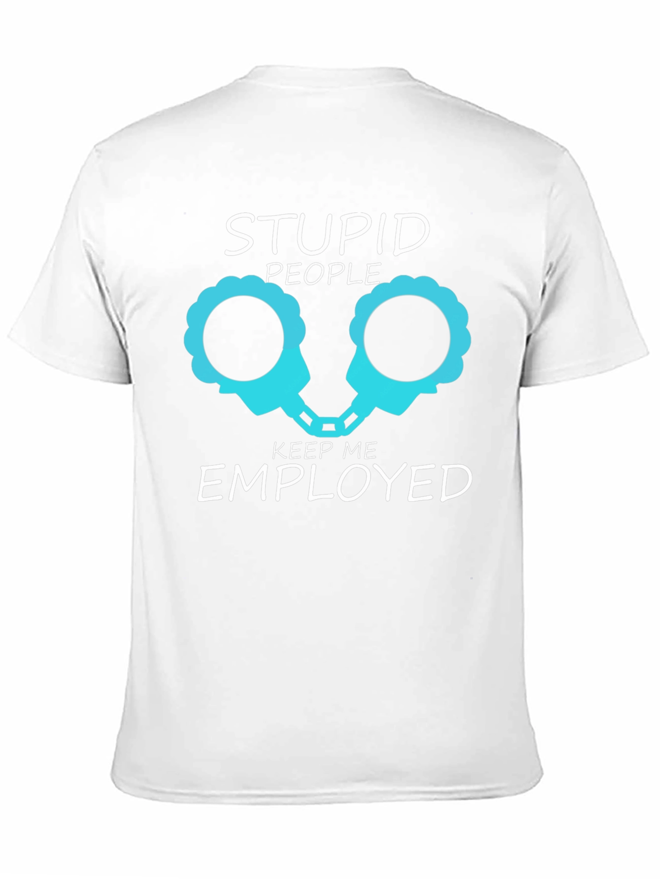 Black Stupid People Keep Me Employed Graphic Tee view 11