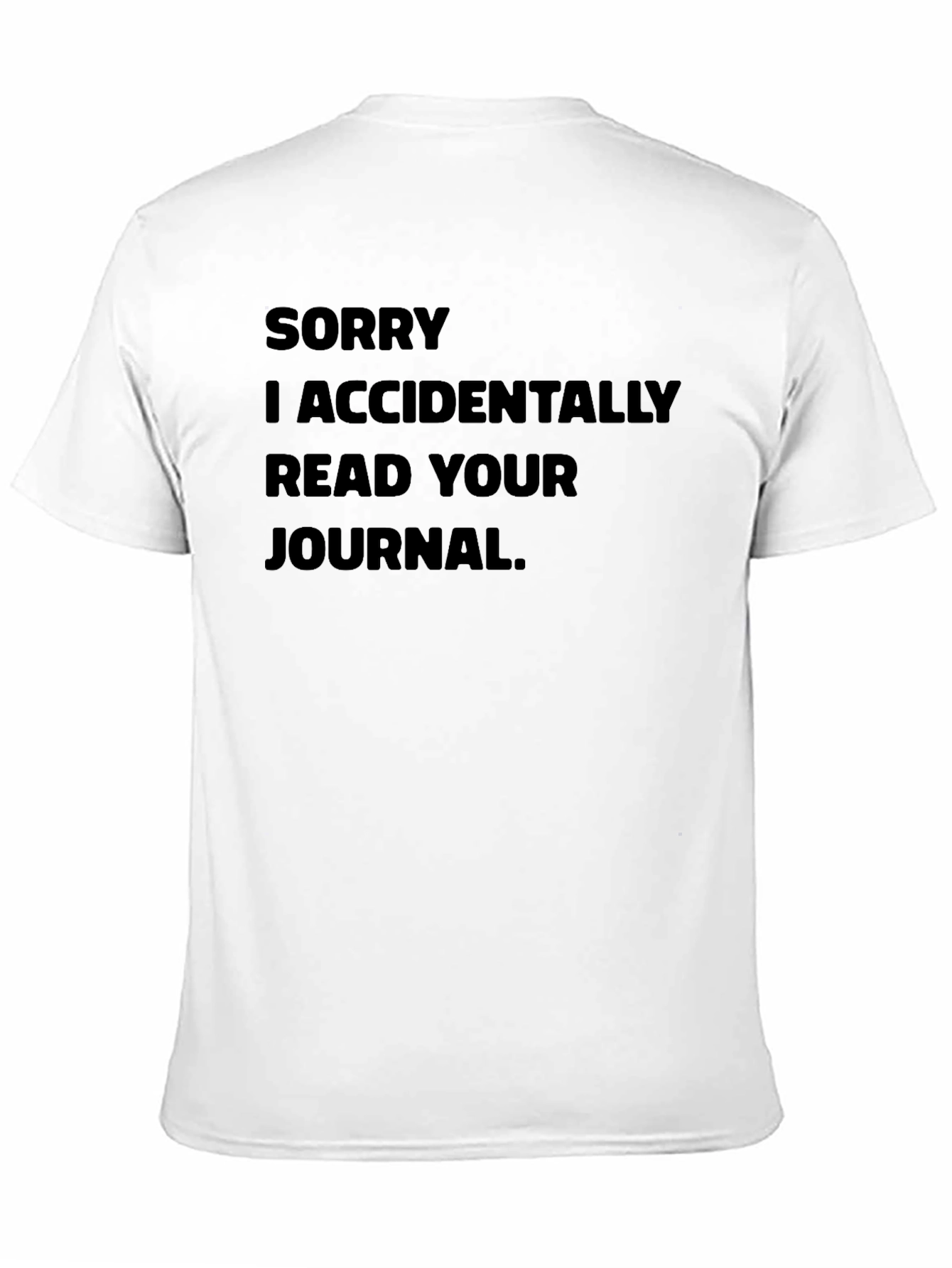 Black Funny "Sorry I Accidentally Read Your Journal" Black T-Shirt view 11