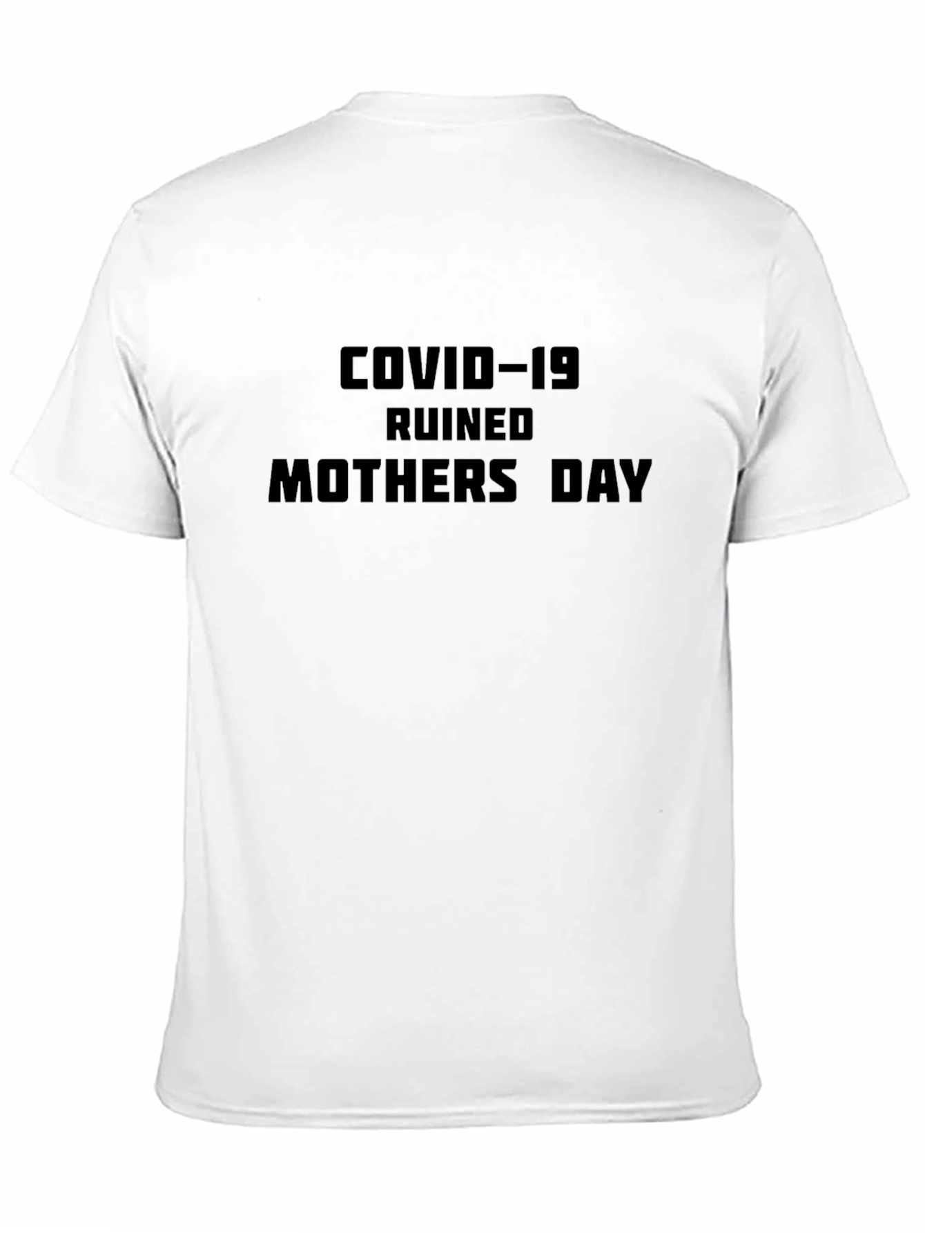 Black COVID-19 Ruined Mothers Day Black T-Shirt view 11