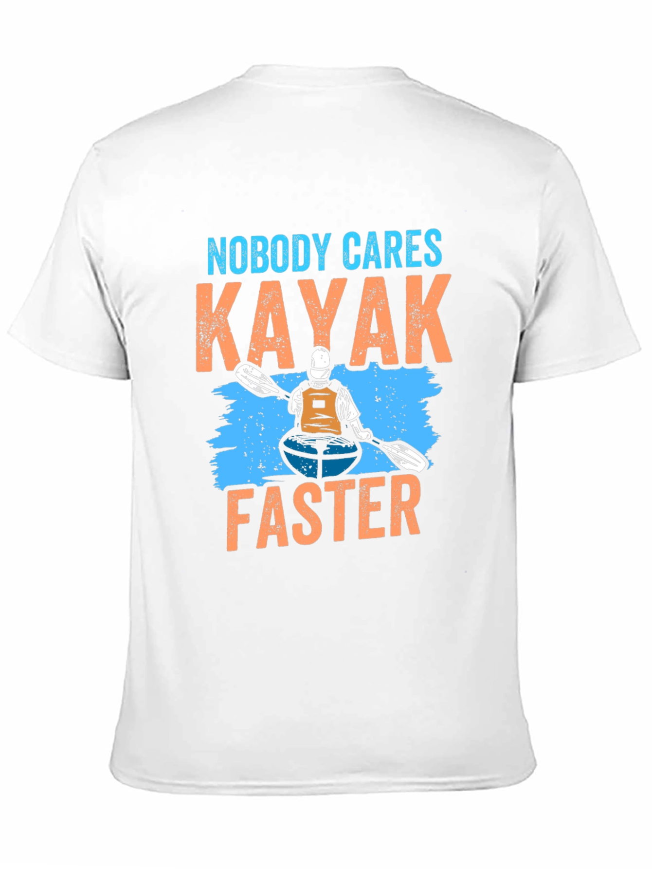 Nobody Cares Kayak Faster T-Shirt - 11