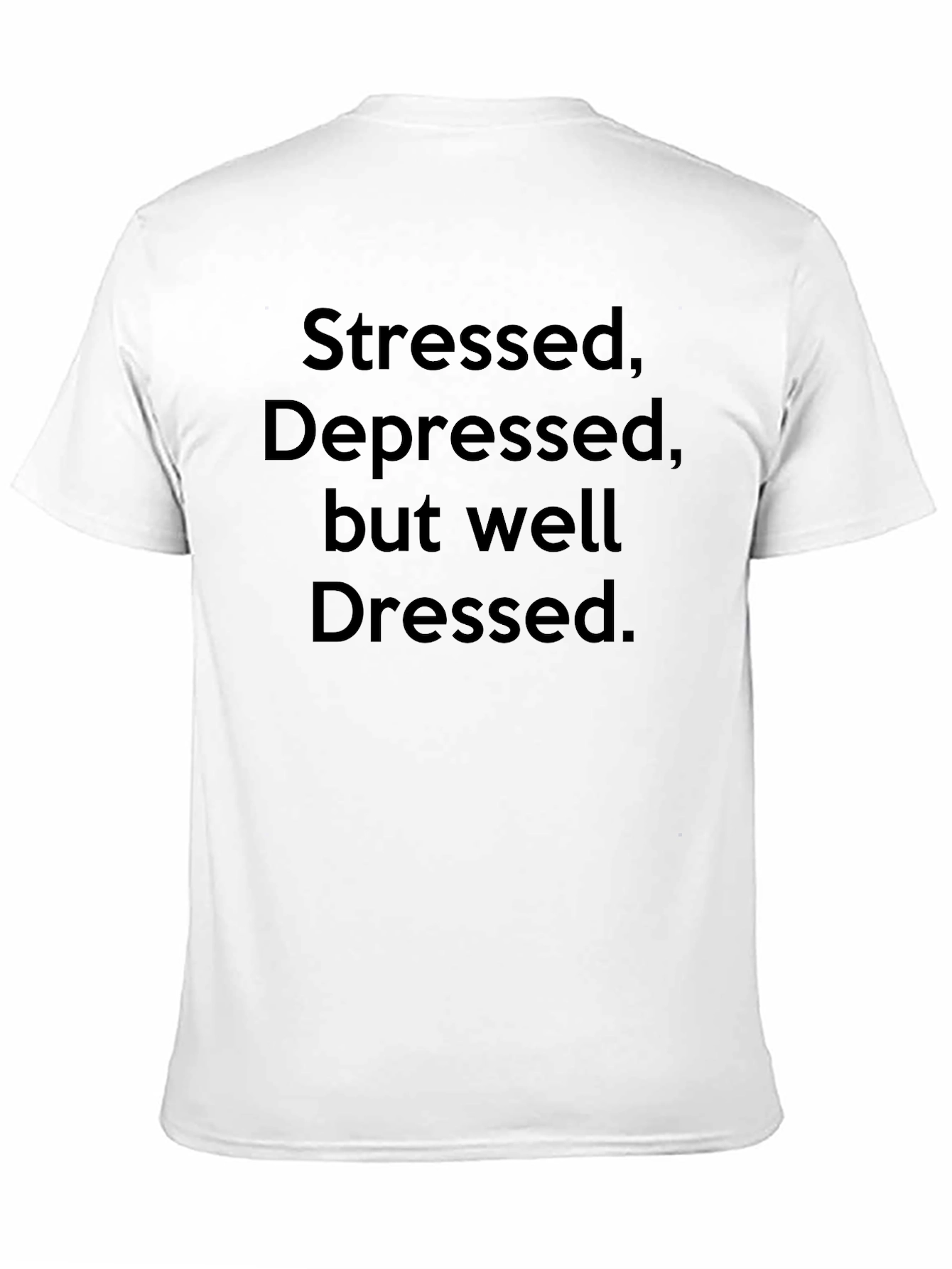 Black Stressed Depressed Well Dressed Black T-Shirt view 11