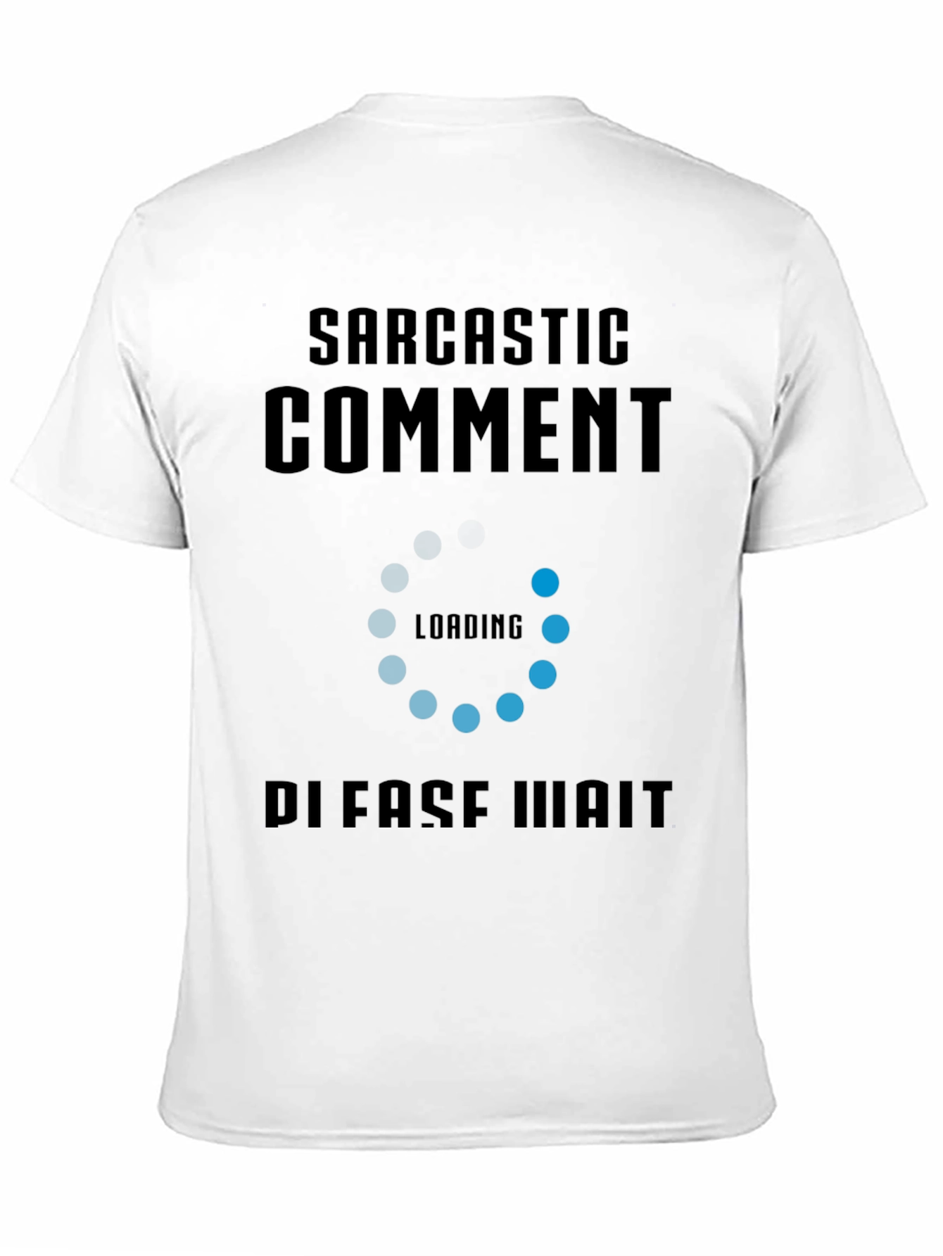 Black Sarcastic Comment Loading Funny Graphic Tee view 11