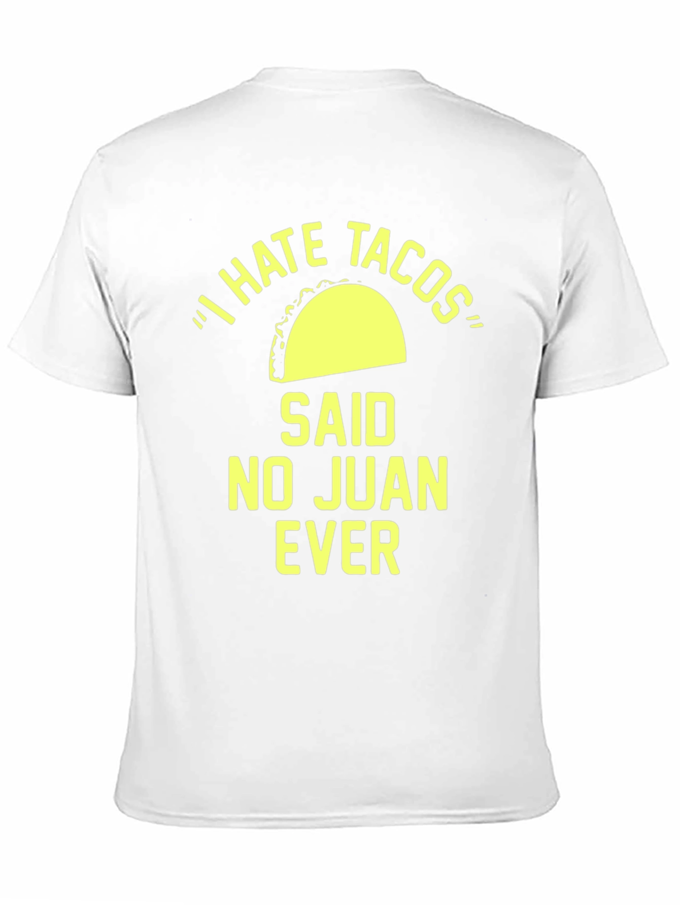 Black I Hate Tacos Said No Juan Ever T-Shirt view 11