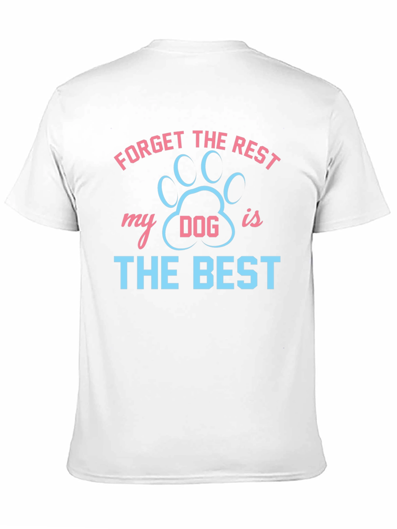 Black Forget the Rest My Dog is the Best T-Shirt view 11