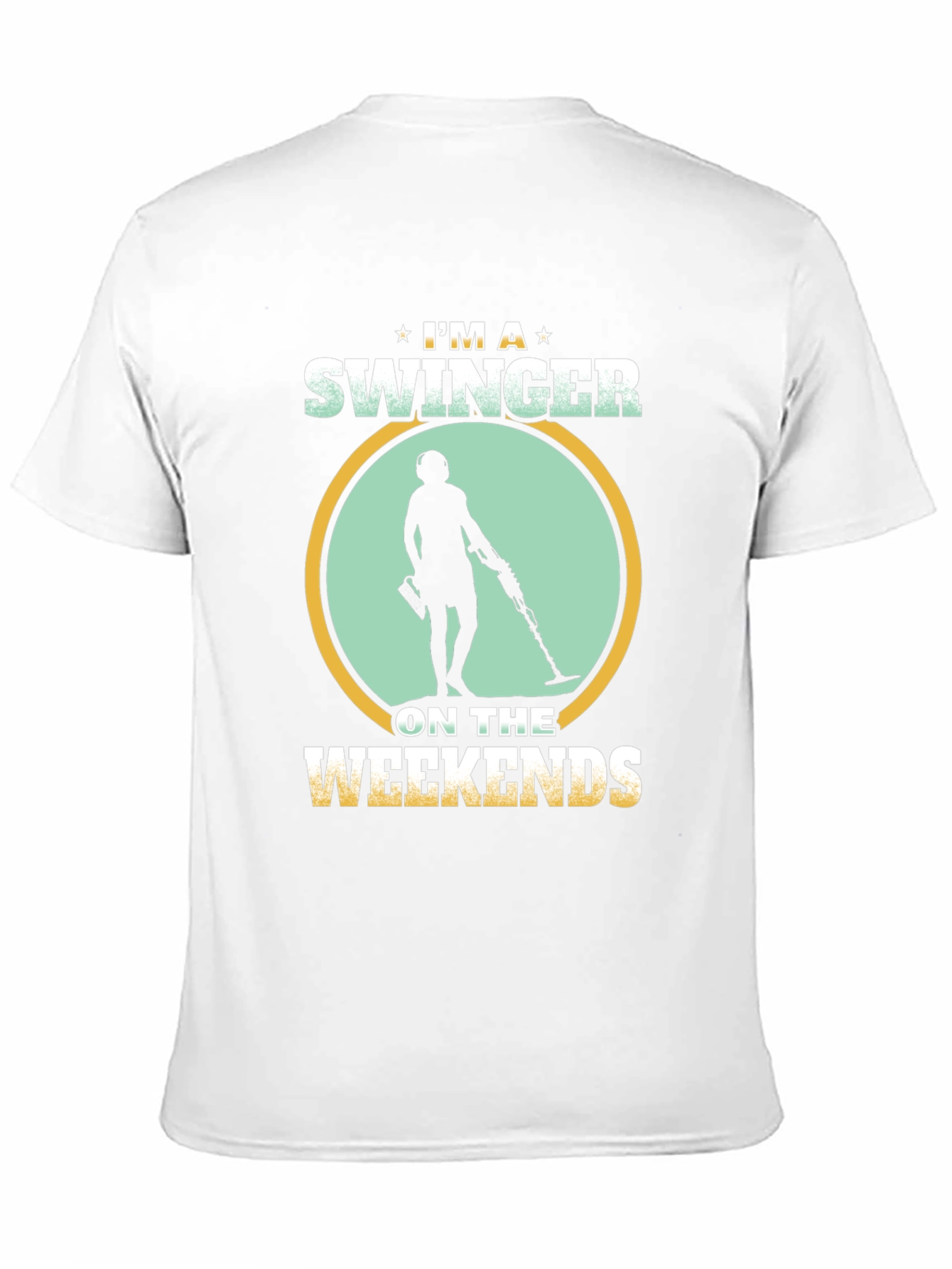 I'm a Swinger on the Weekends T-Shirt - Metal Detecting - 11