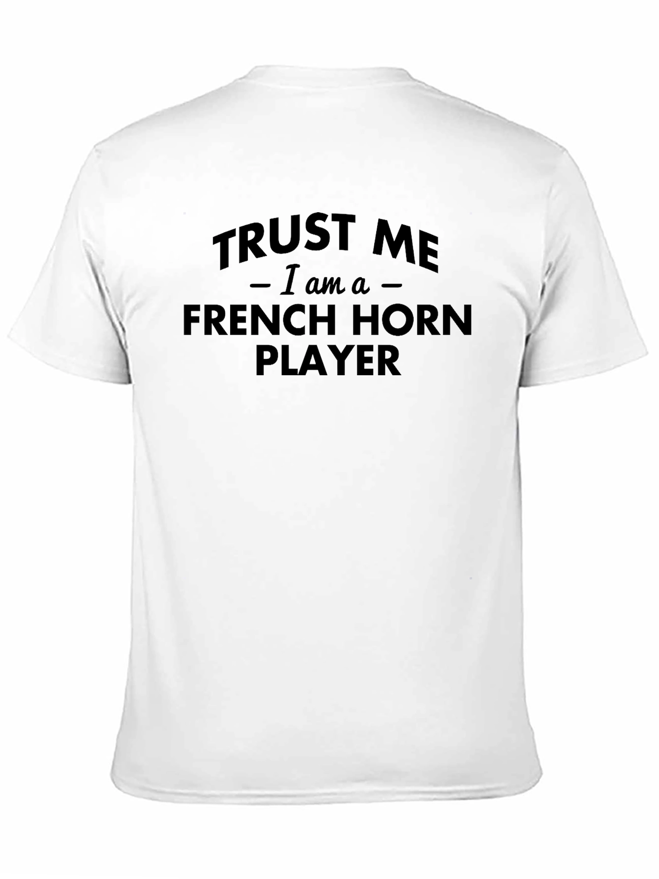Black Trust Me I am a French Horn Player Black T-Shirt view 11