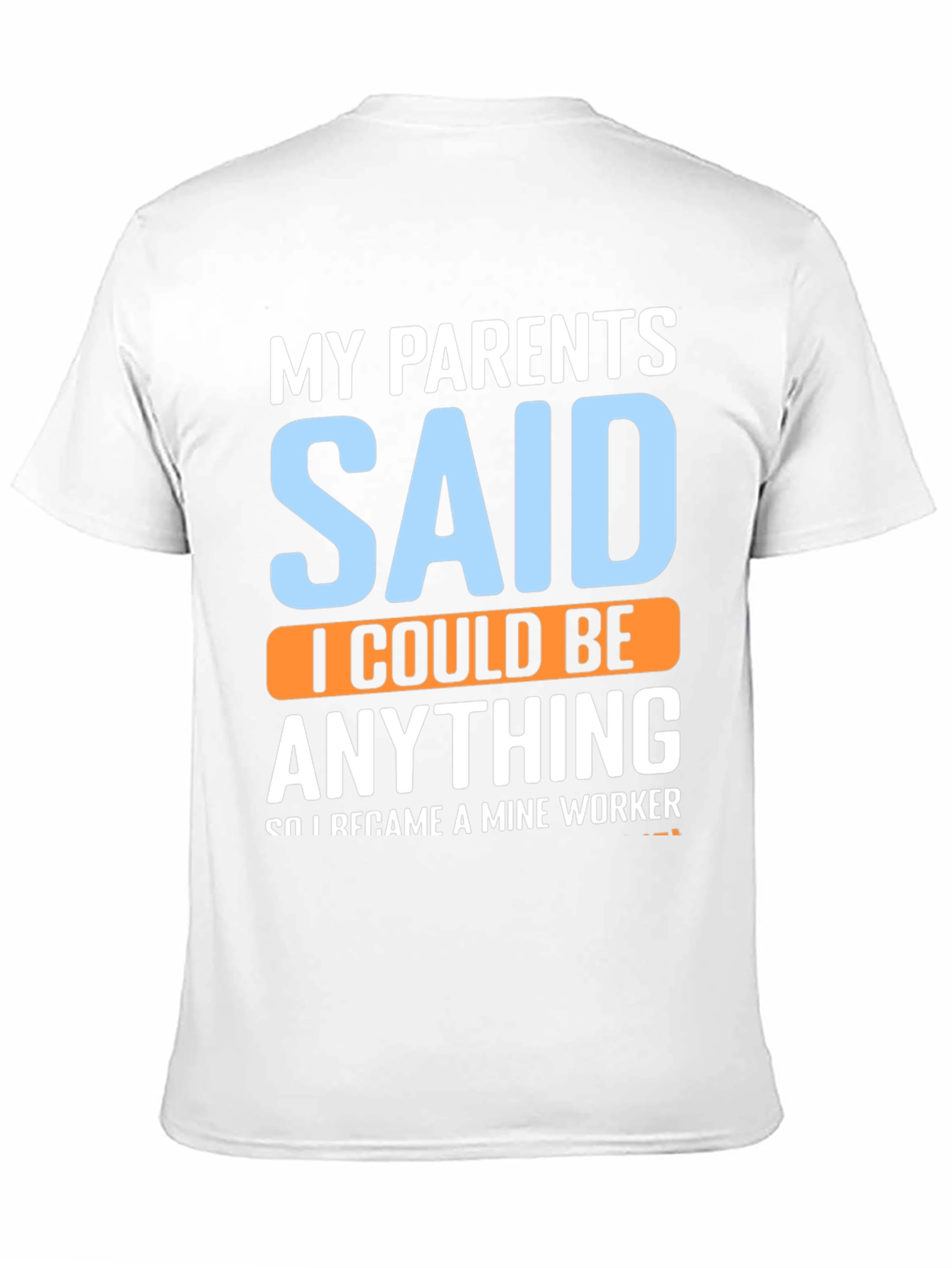 Black My Parents Said T-Shirt - Mine Worker view 11