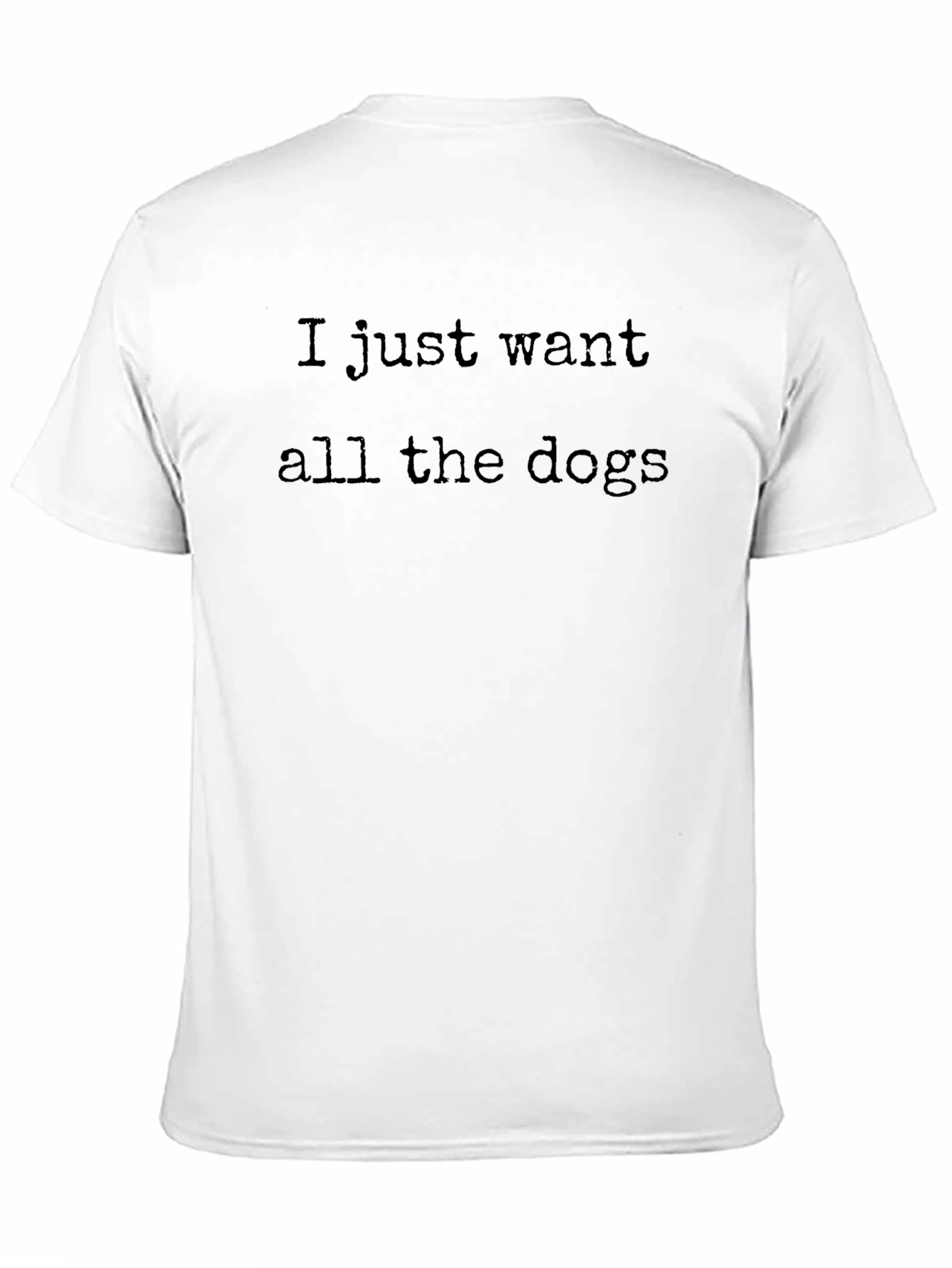Black I Just Want All The Dogs T-Shirt view 11