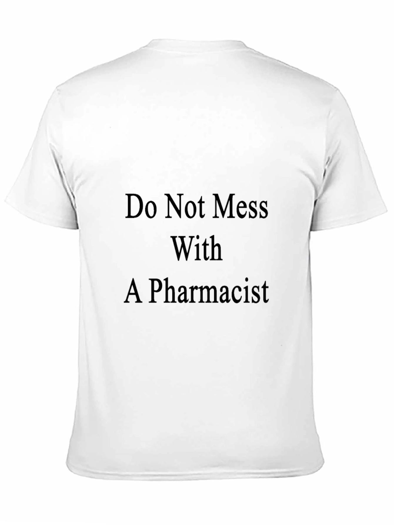 Black Do Not Mess With A Pharmacist Black T-Shirt view 11
