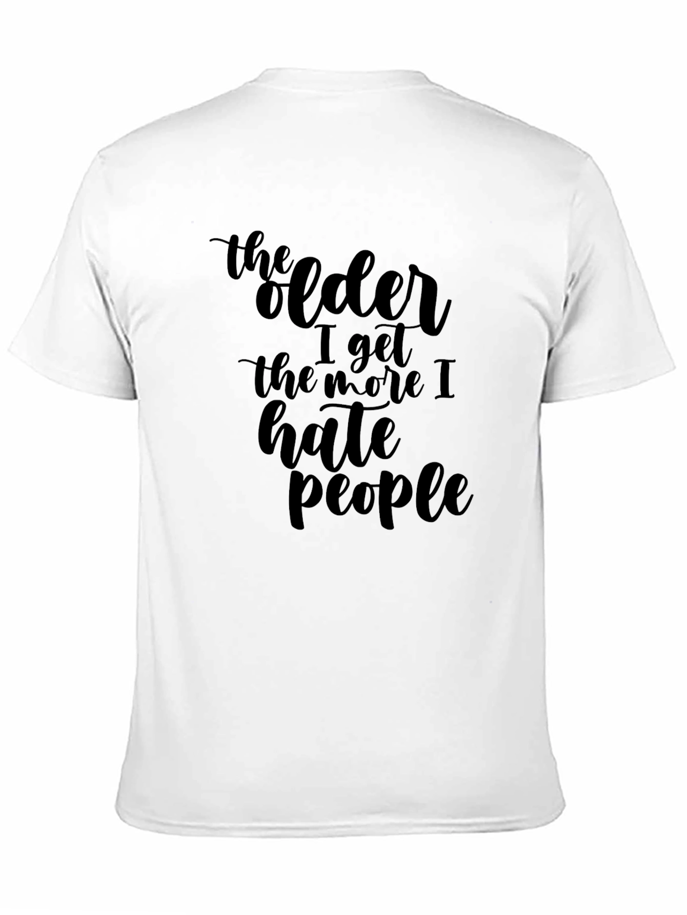 Black Funny Sarcastic The Older I Get T-Shirt view 11