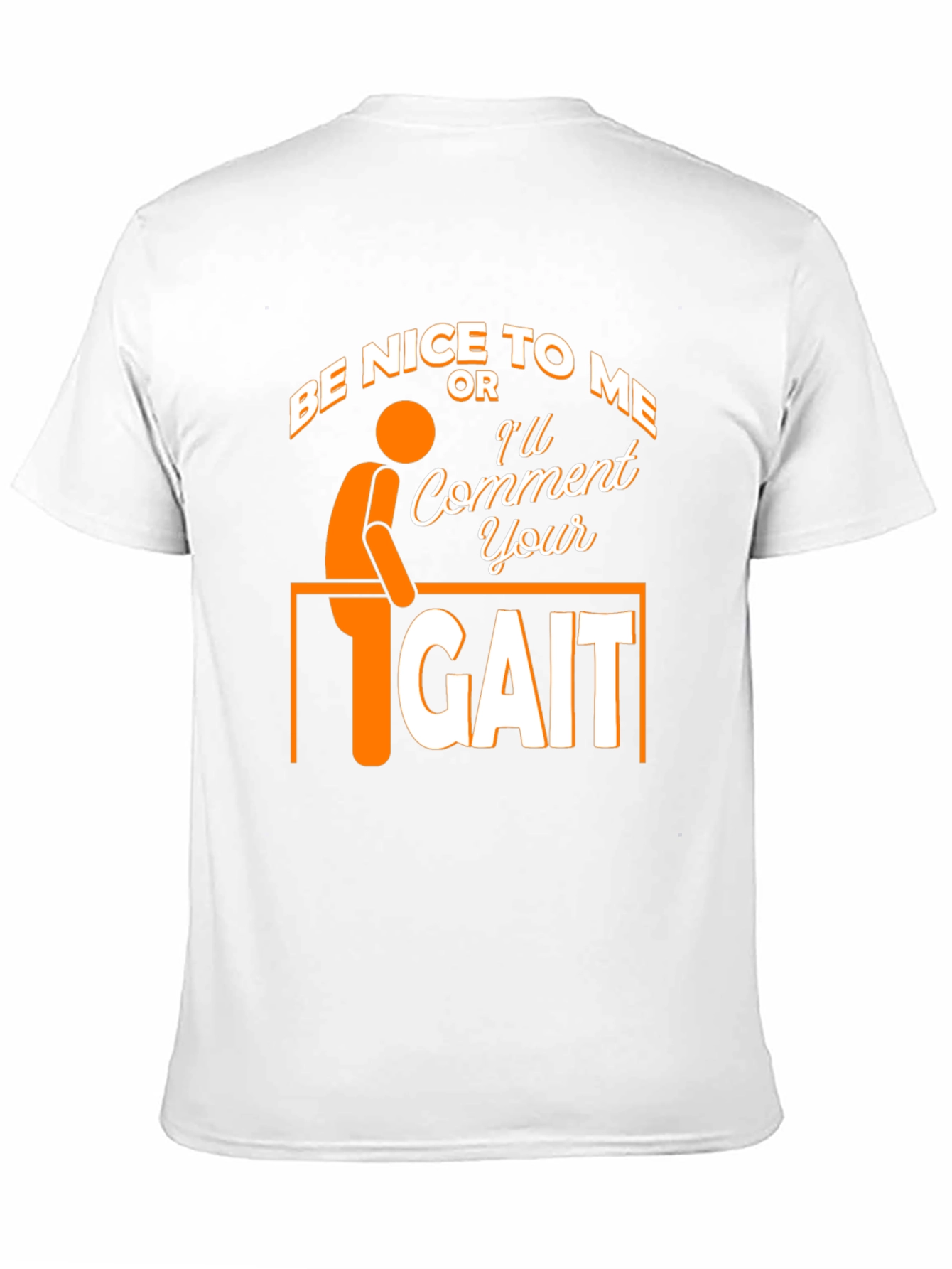 Black Be Nice Or I'll Comment On Your Gait Funny T-Shirt view 11