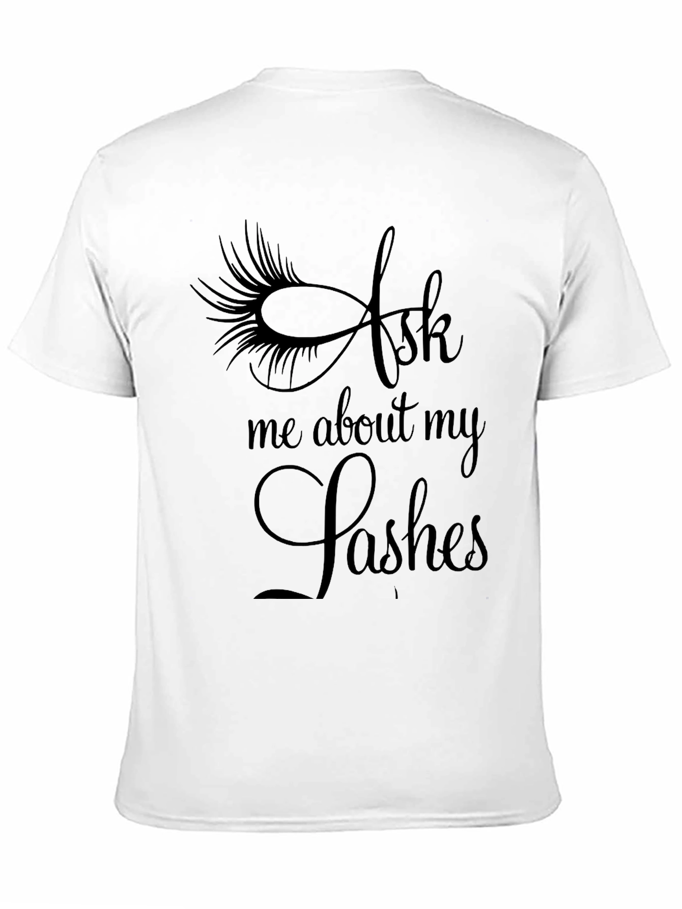 Ask Me About My Lashes Graphic Tee - 11