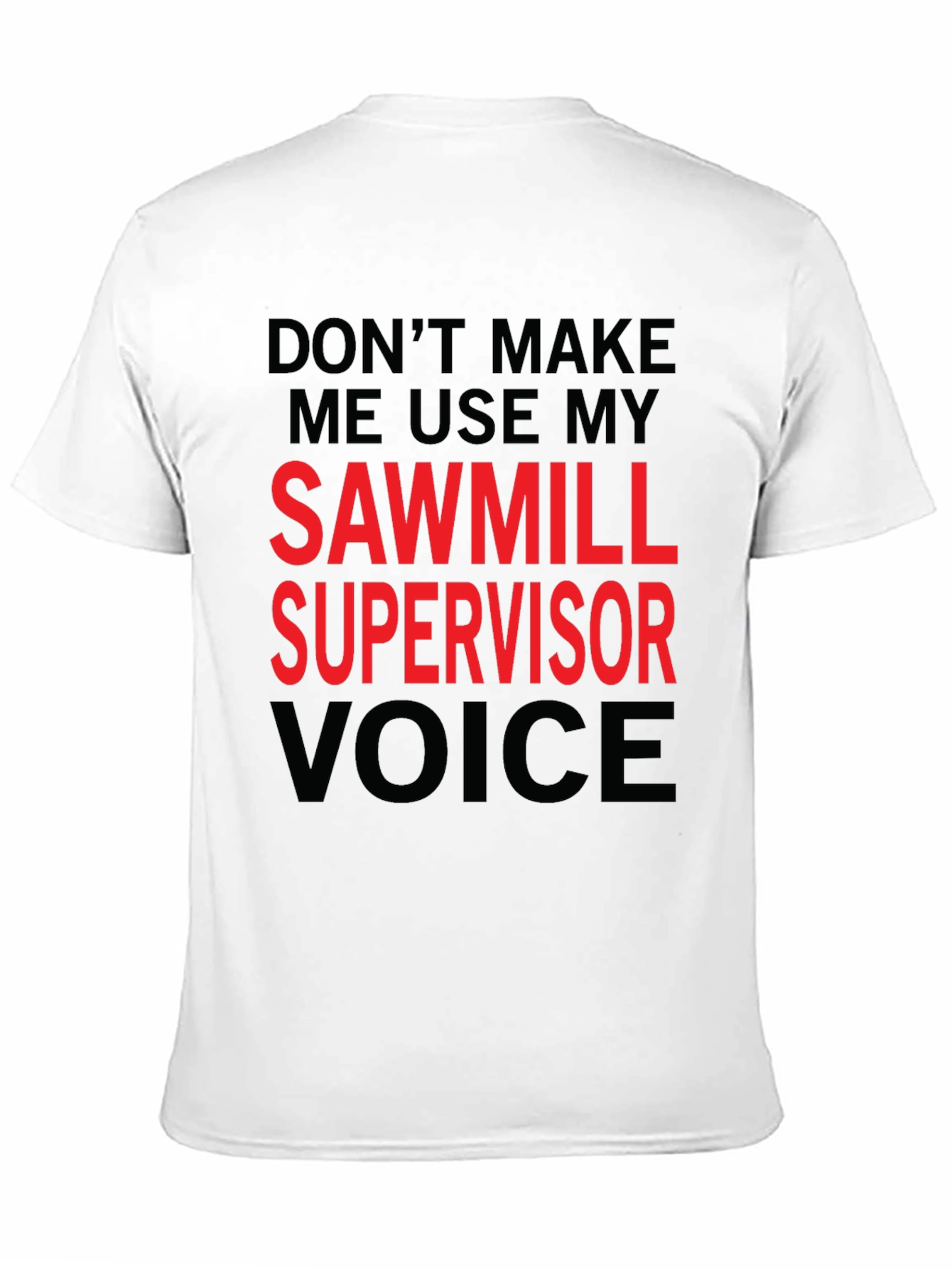 Black Sawmill Supervisor Voice Graphic Tee view 11