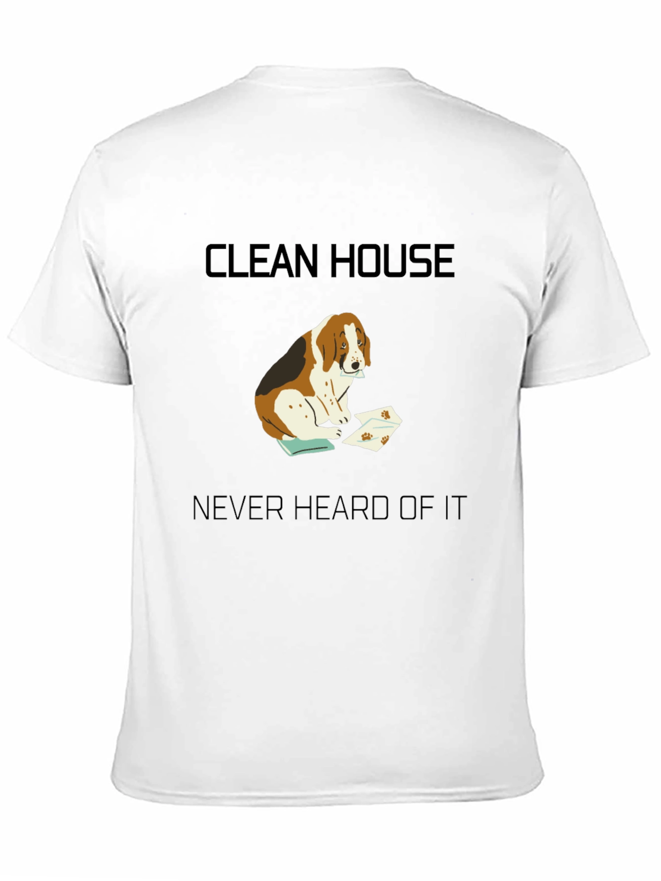 Black Clean House? Never Heard of It T-Shirt view 11