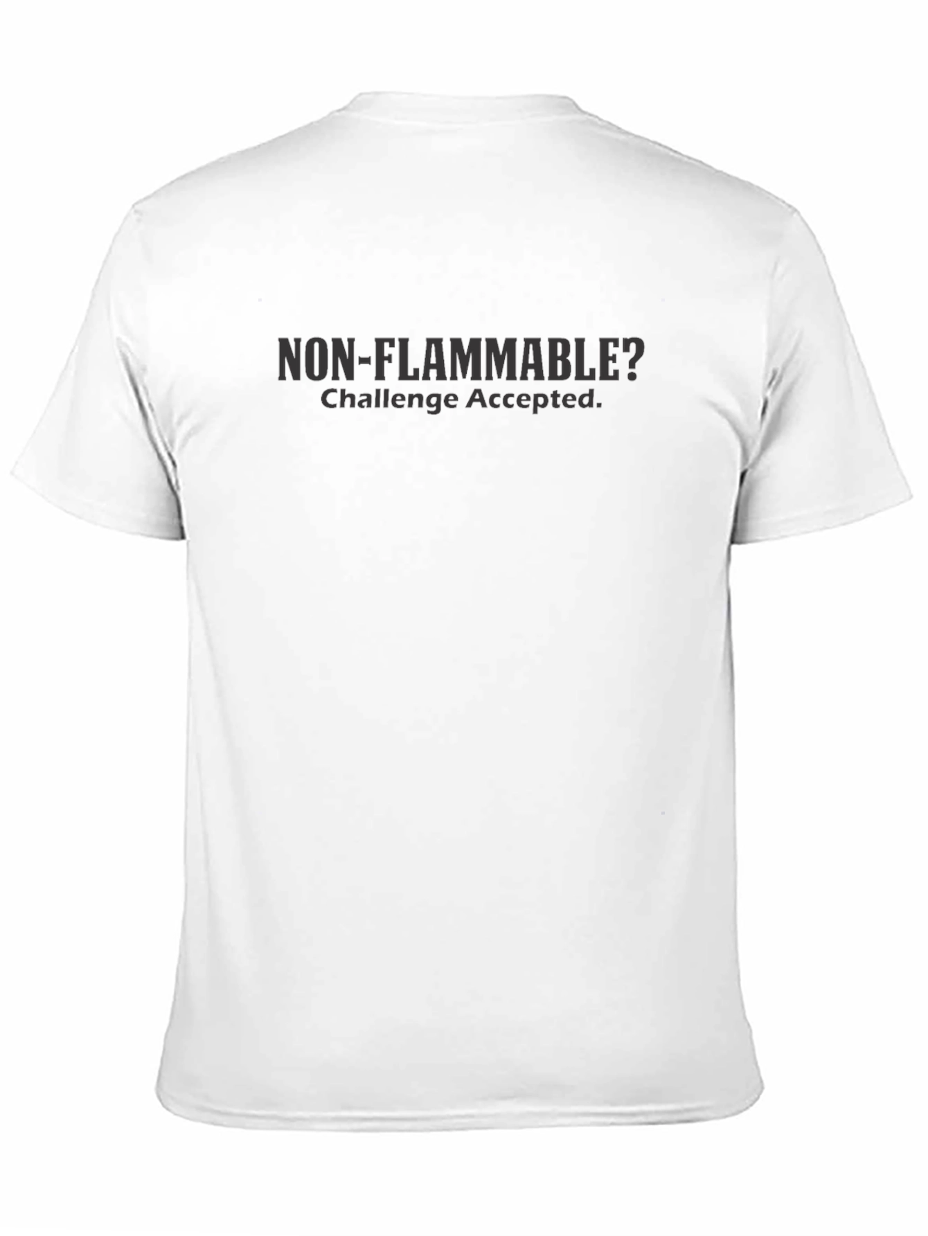Black Non-Flammable? Challenge Accepted T-Shirt view 11