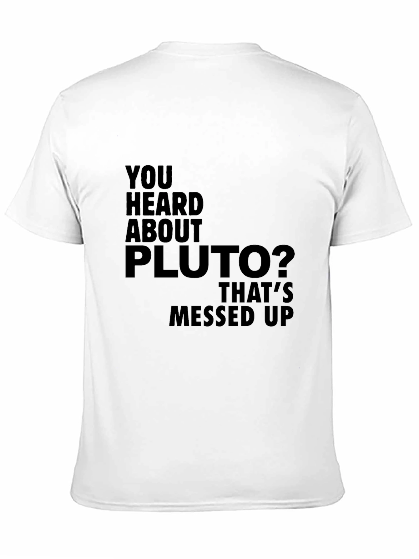 Black You Heard About Pluto T-Shirt view 11