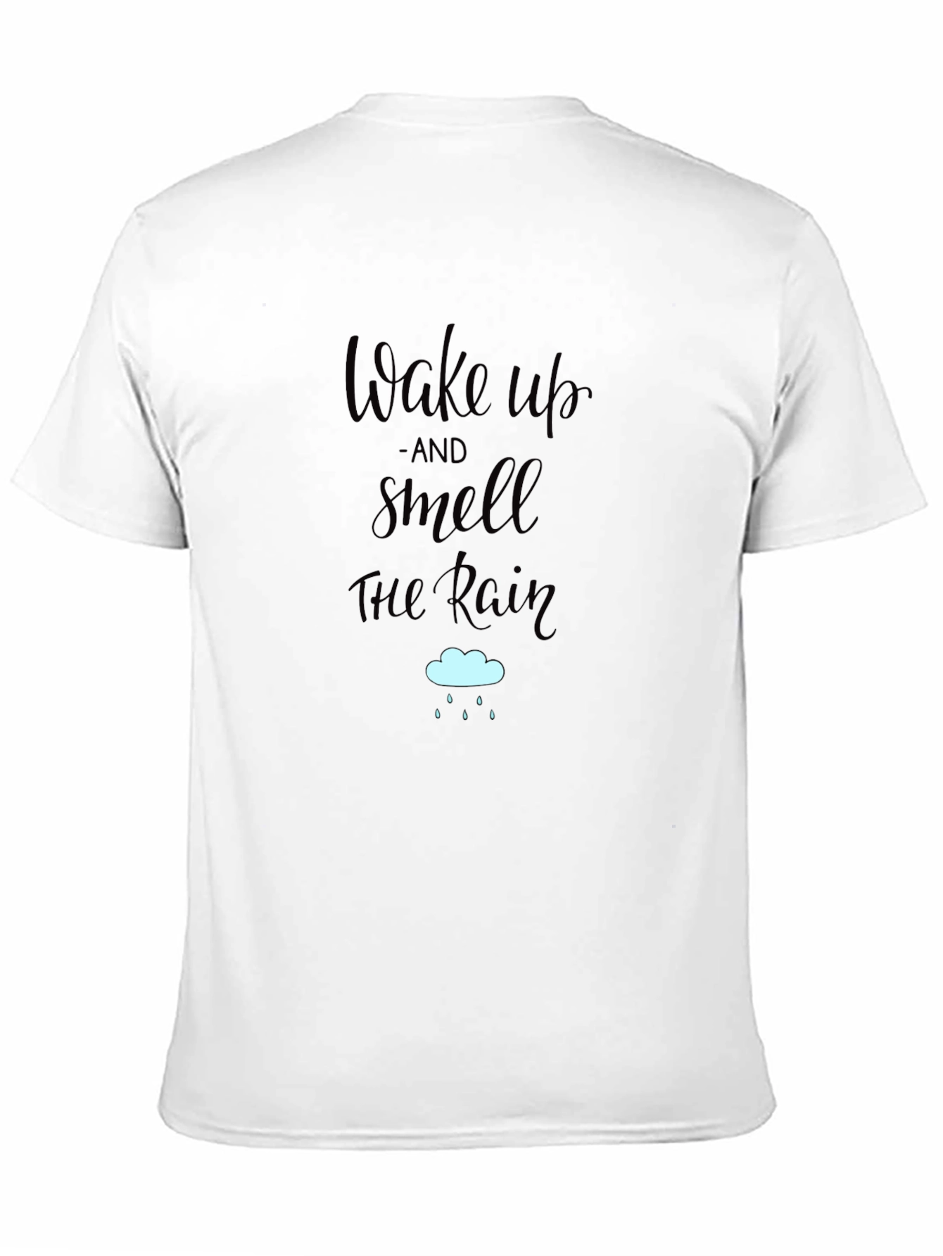 Black Wake Up & Smell the Rain T-Shirt - Soft Cotton Tee view 11