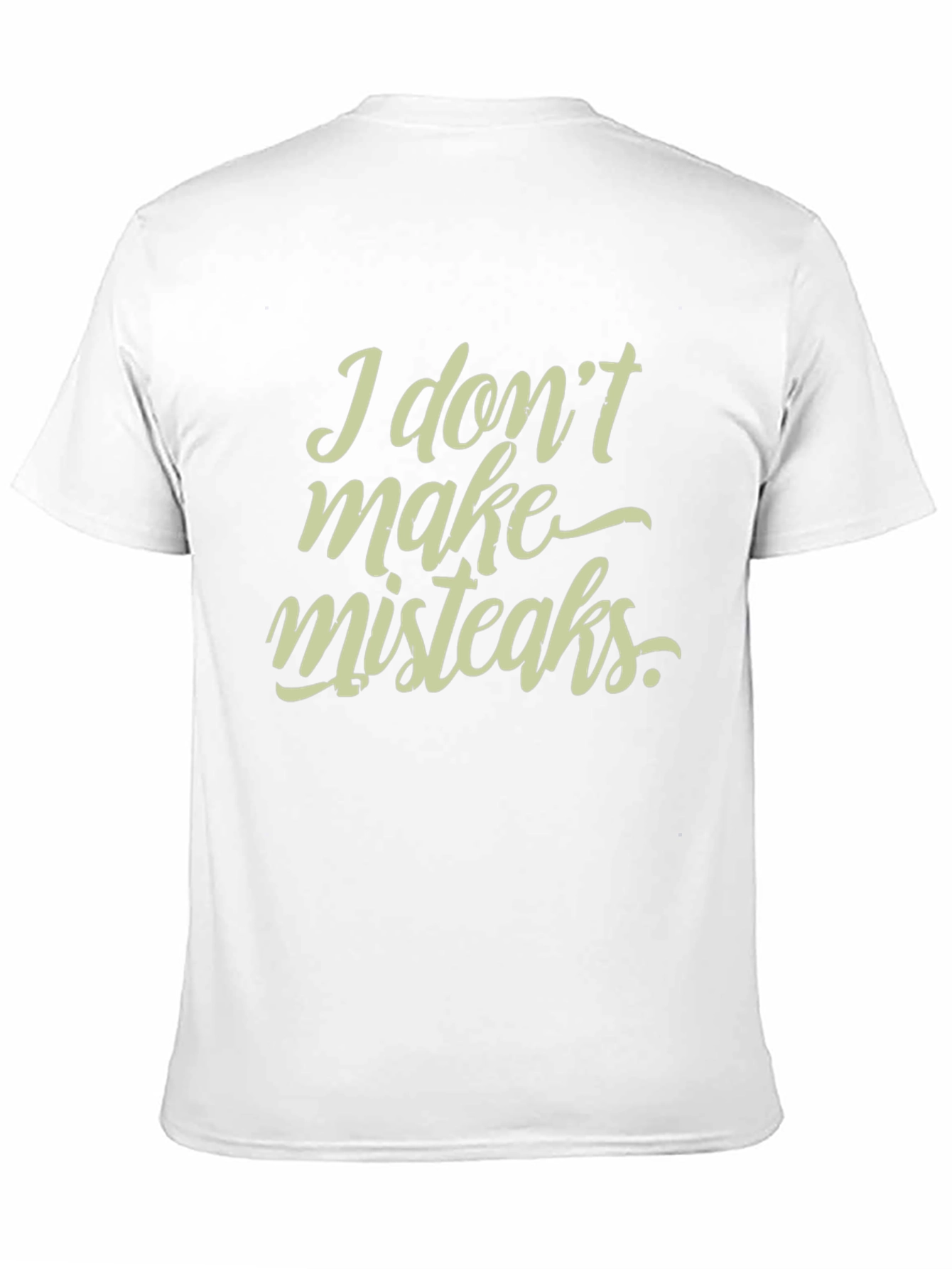 Black I Don't Make Mistakes T-Shirt - Funny Graphic Tee view 11