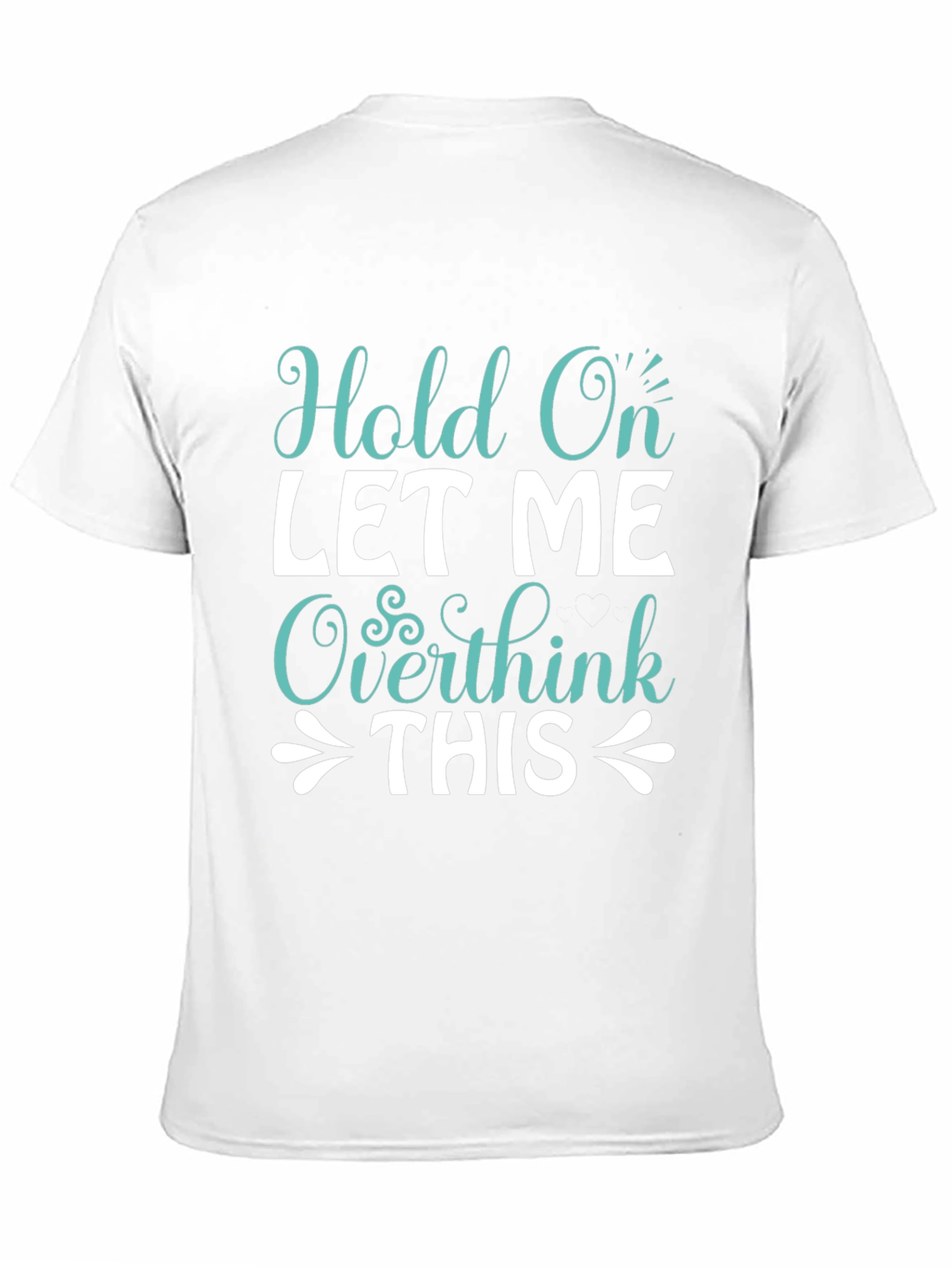 Black Hold On Overthink Tee - Funny Sarcastic T-Shirt view 11