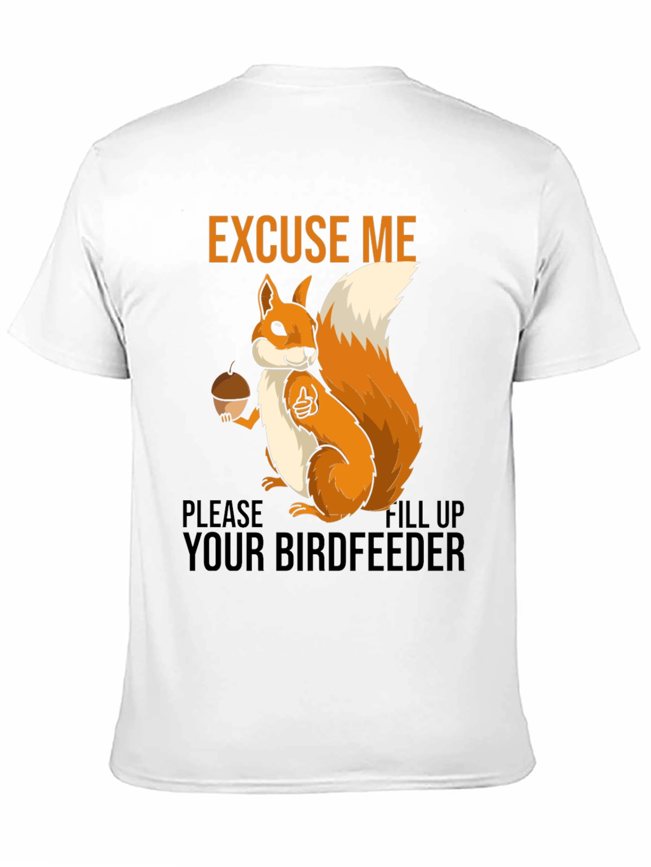Black Excuse Me Squirrel T-Shirt - Fill Your Birdfeeder! view 11