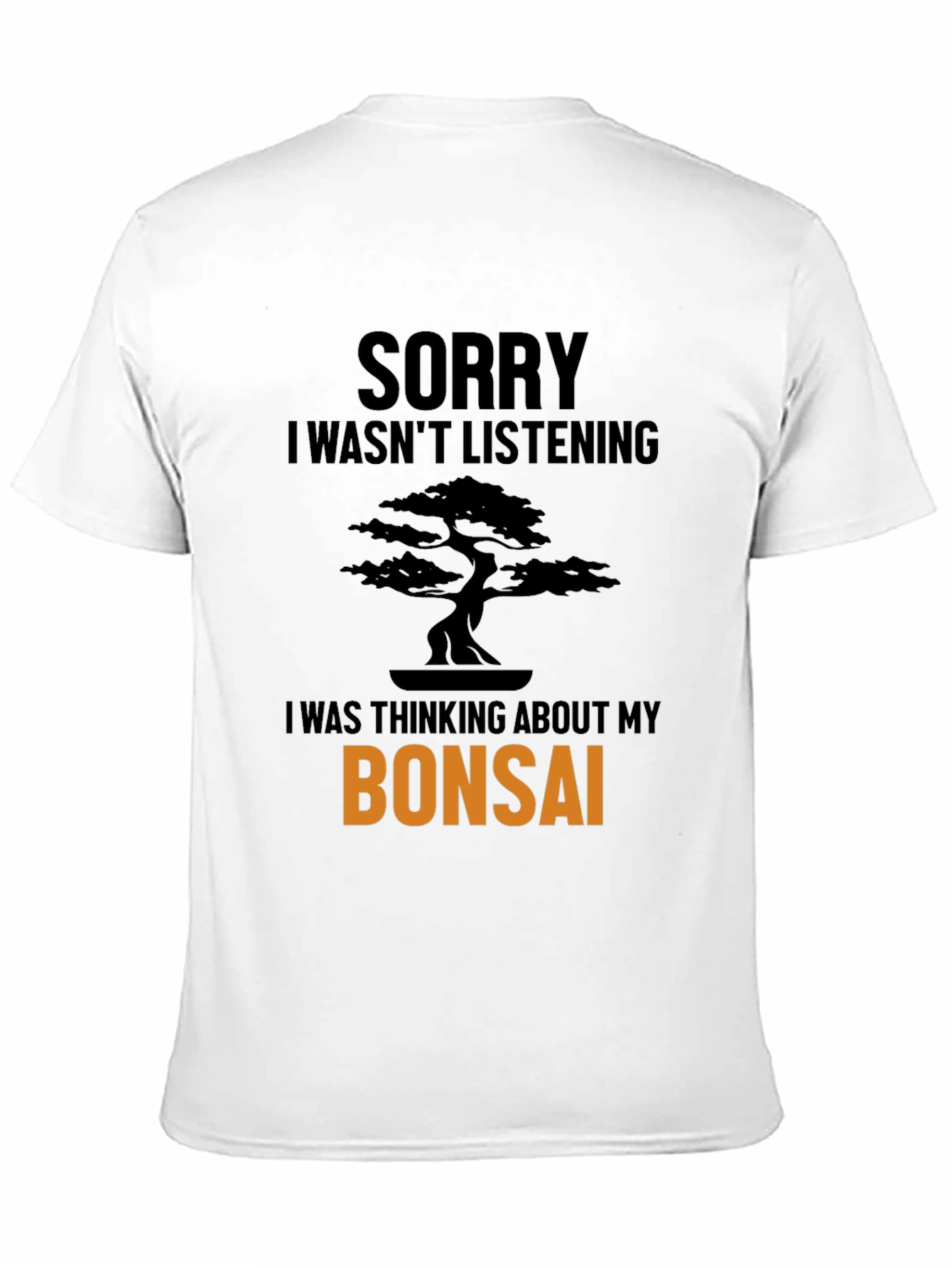 Black Bonsai Tree T-Shirt - Sorry Wasn't Listening Funny Tee view 11