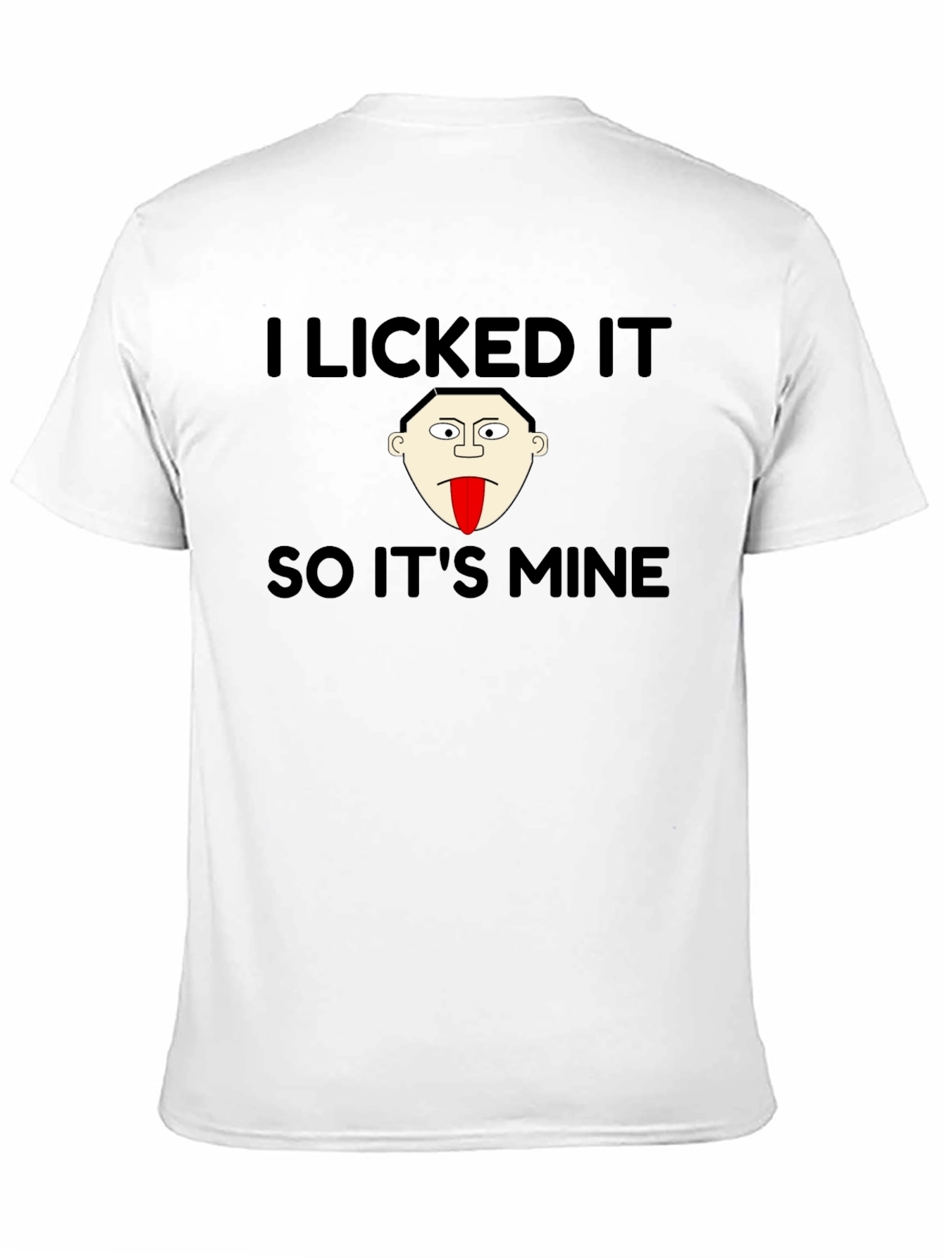 Black I Licked It So It's Mine T-Shirt view 11