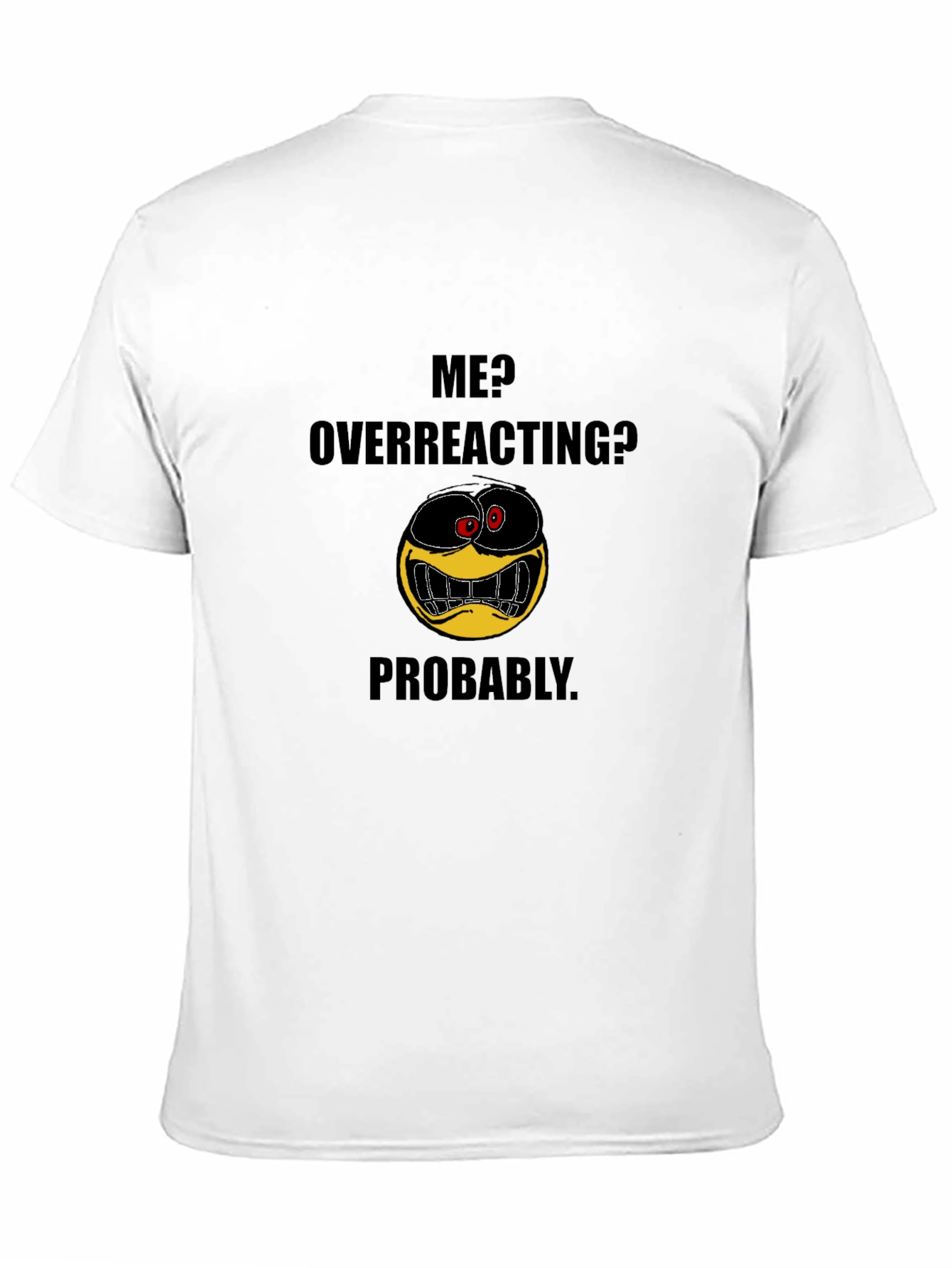 Black Funny Emoji Graphic Black T-Shirt - "Me? Overreacting? Probably." view 11
