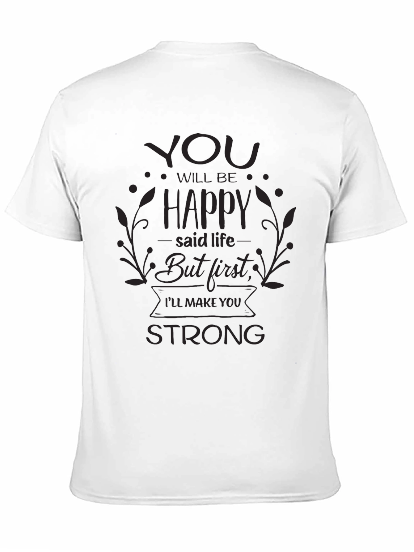 Black Inspirational Black T-Shirt: You Will Be Happy, But First... view 11