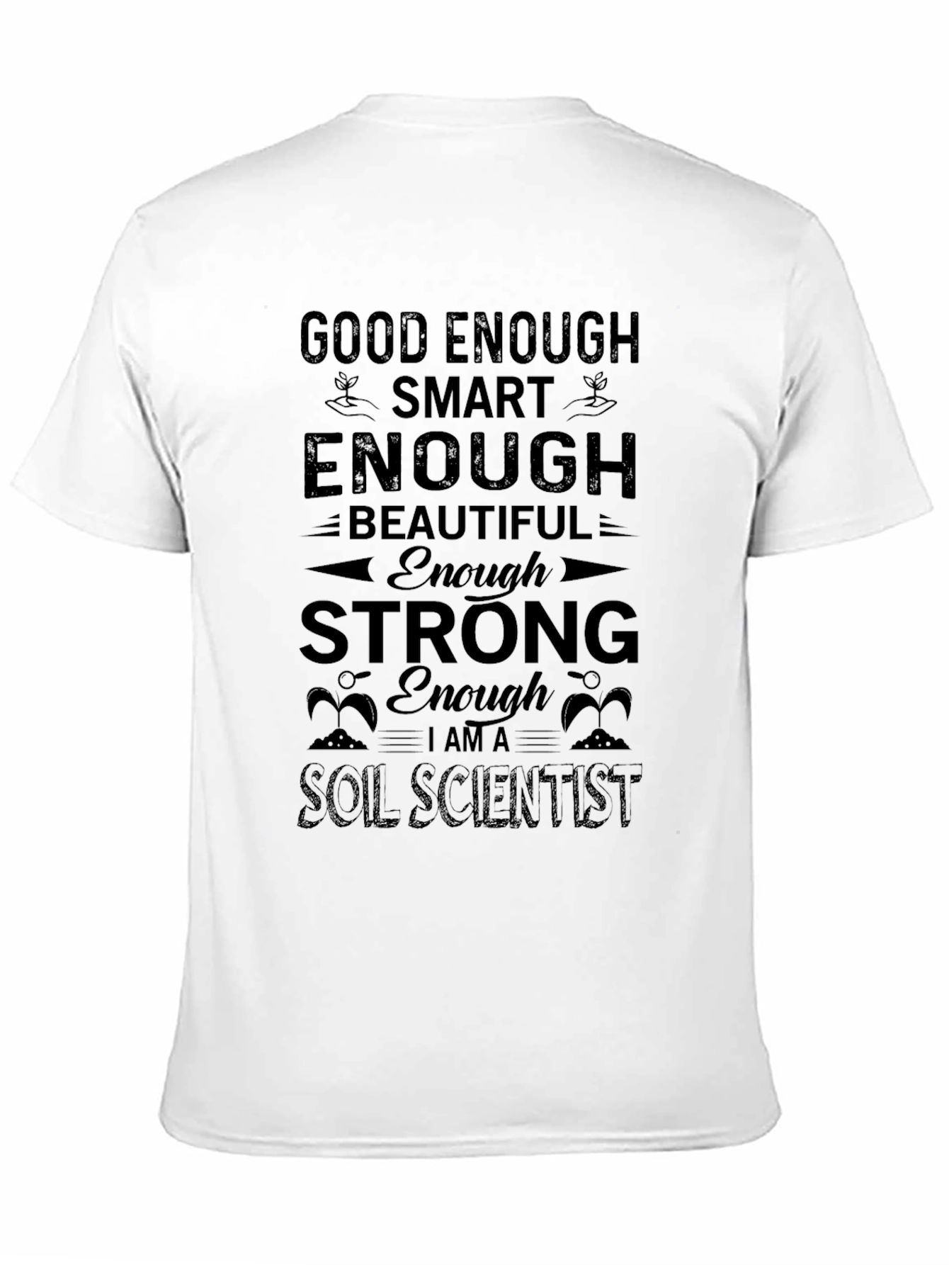 Black Good Enough Soil Scientist Tee - Black Graphic T-Shirt view 11