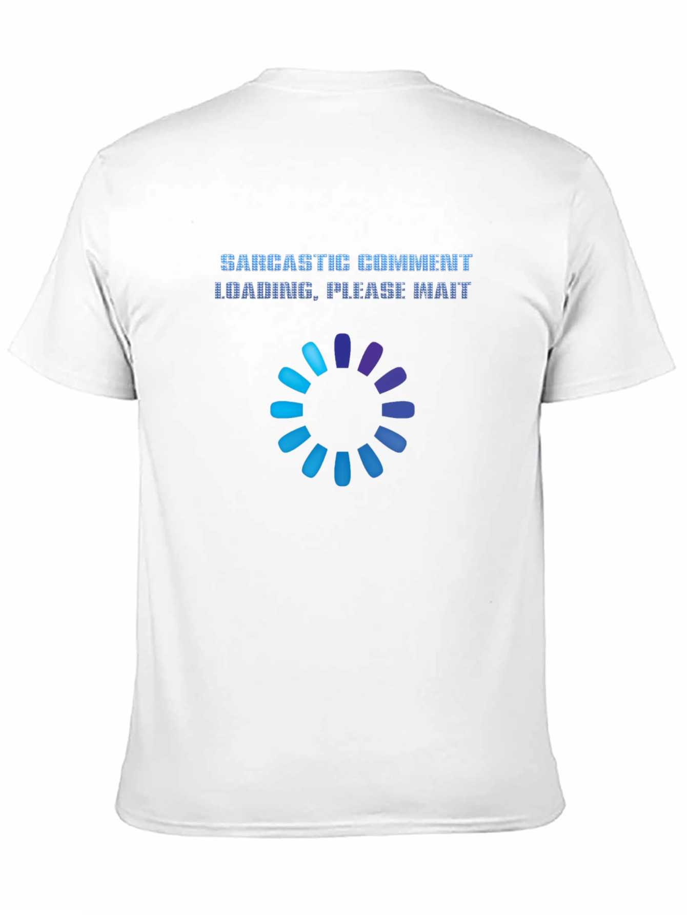 Black Sarcastic Comment Loading T-Shirt Funny Humor Tee view 11