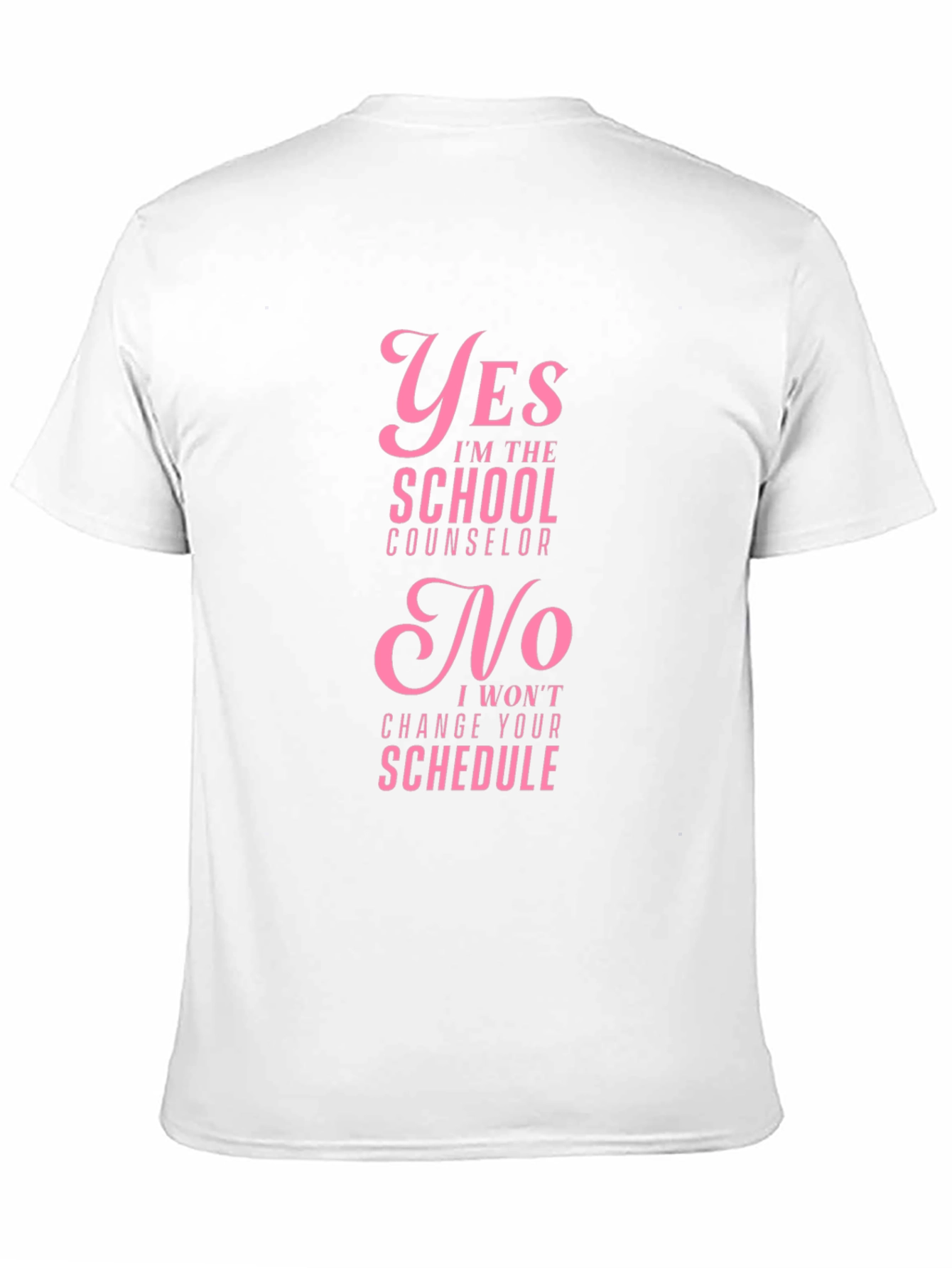 School Counselor Graphic T-Shirt - Yes No Schedule Change Tee - 11