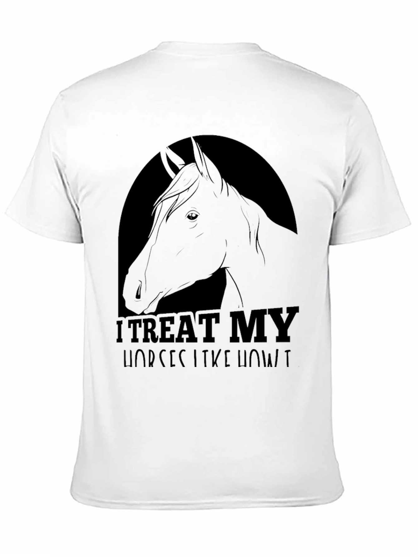 I Treat My Horses Like Royalty Tee - 11
