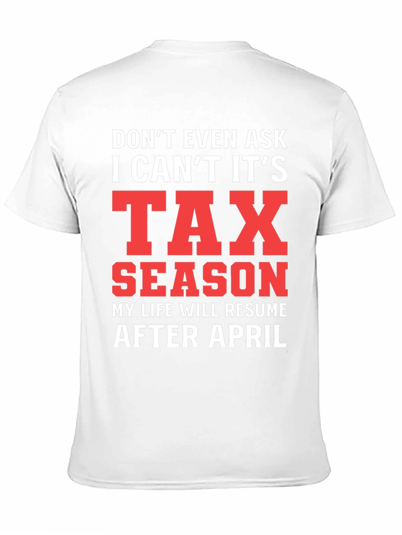 Black Tax Season T-Shirt - Don't Even Ask! view 11