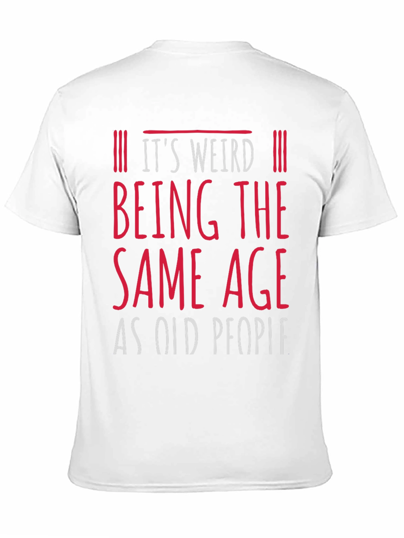 Black It's Weird Being the Same Age as Old People Funny Graphic Tee view 11