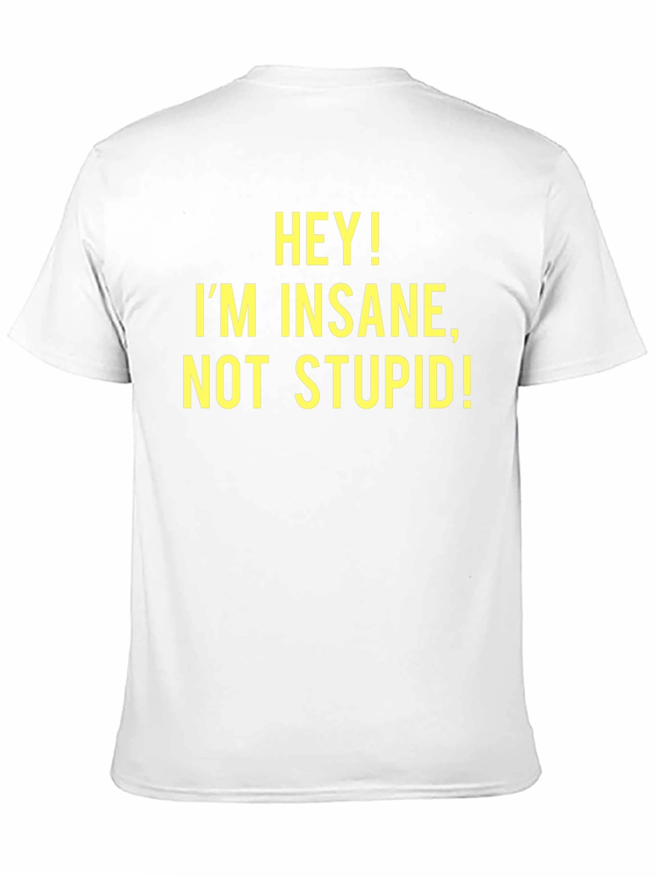 Black Hey! I'm Insane, Not Stupid! - Novelty T-Shirt view 11