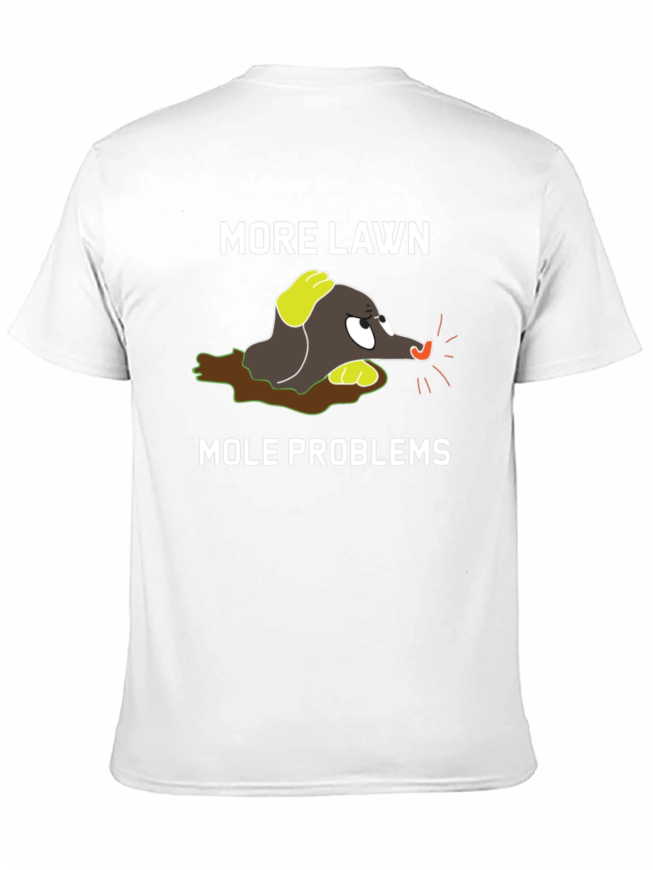 Black More Lawn Mole Problems Graphic Tee view 11