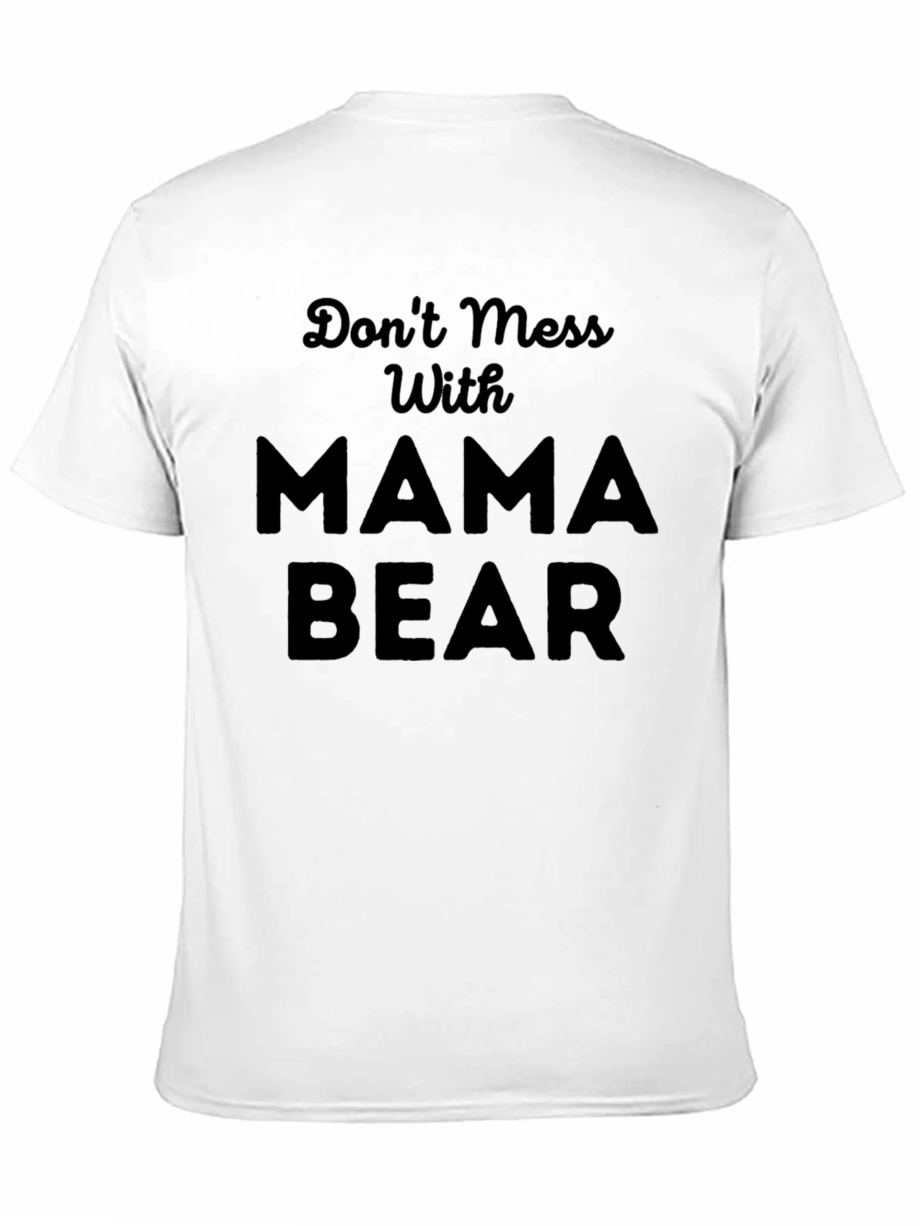 Black Don't Mess With Mama Bear T-Shirt - Black view 11