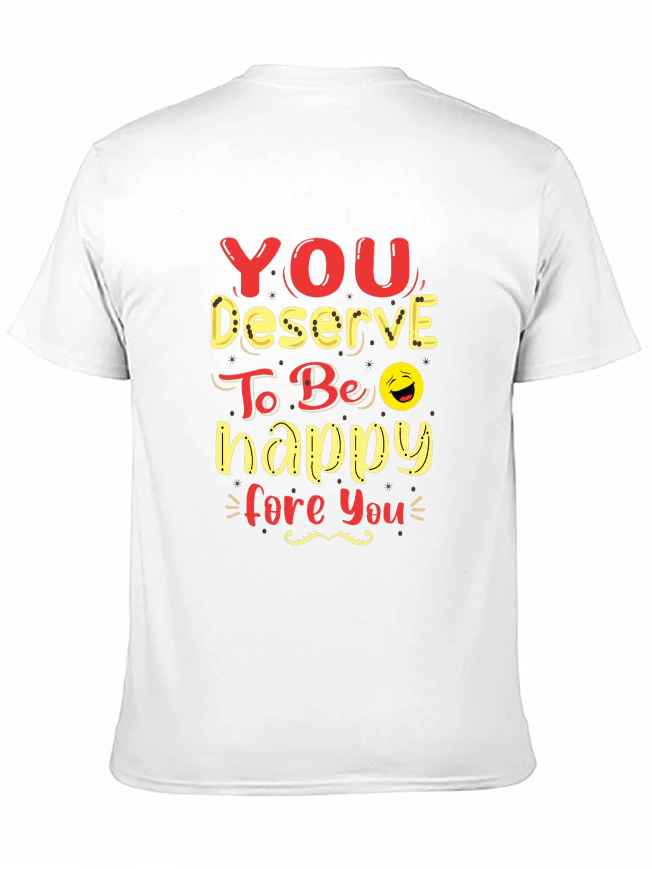 Black You Deserve To Be Happy Graphic Tee view 11