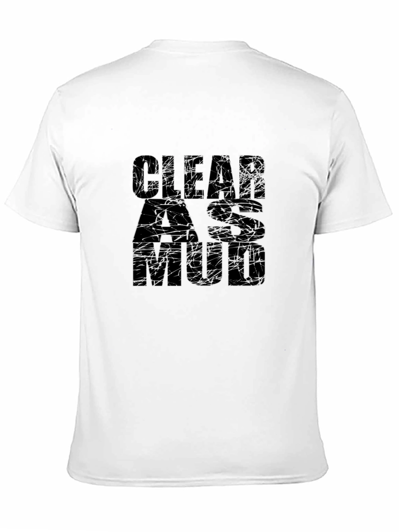 Black Clear as Mud Graphic Tee - Funny Sarcastic T-Shirt view 11