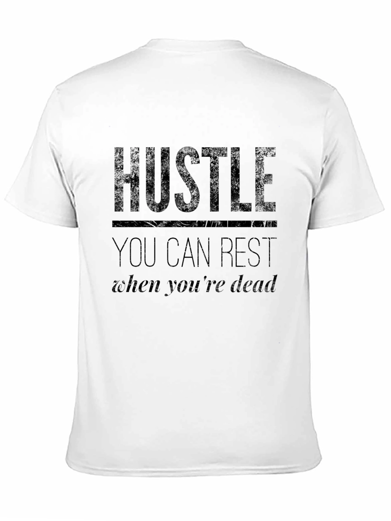 Hustle T-Shirt - You Can Rest When You're Dead - 11
