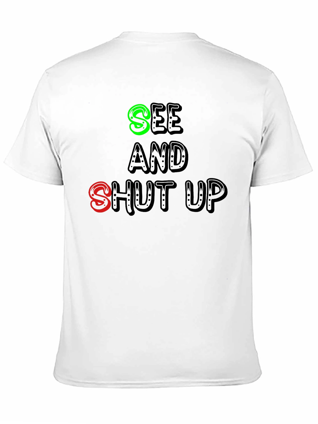 Black See and Shut Up T-Shirt - Funny Sarcastic Tee view 11