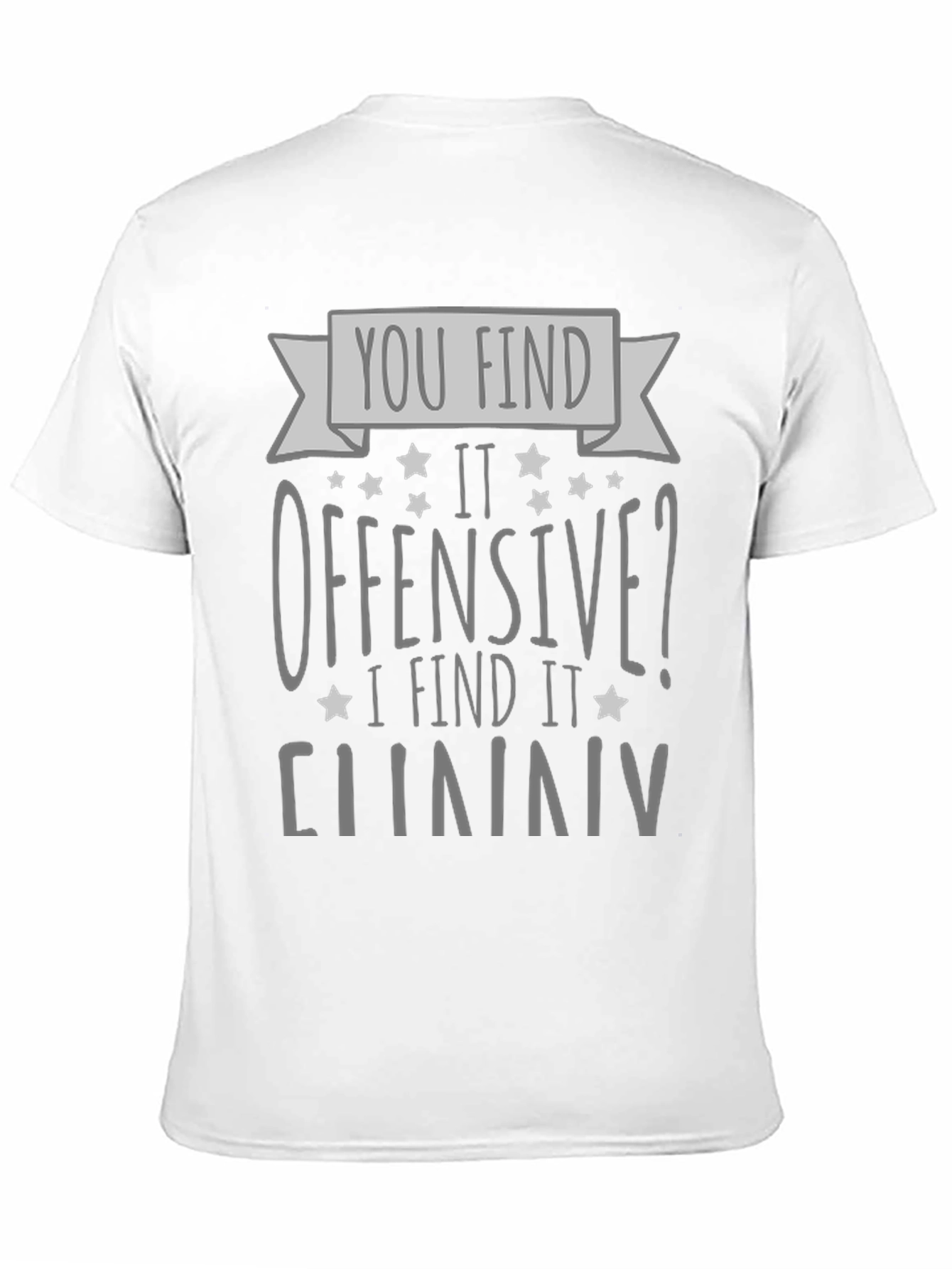 Offensive? I Find It Funny Graphic Tee - 11