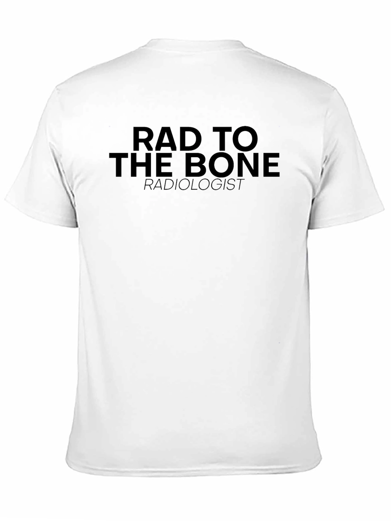 Black Rad to the Bone Radiologist T-Shirt view 11