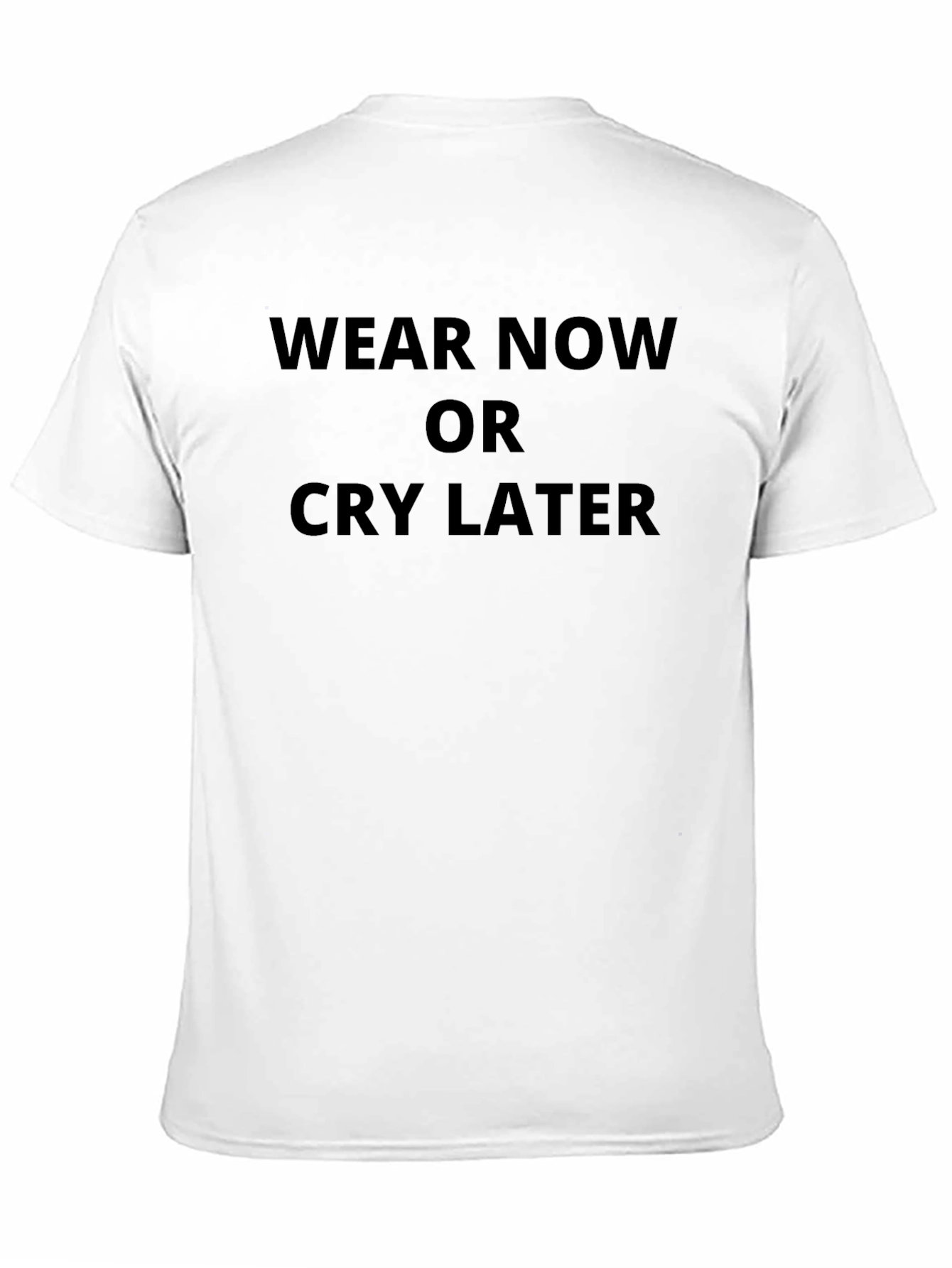 Black Wear Now Or Cry Later Graphic Tee - Stylish Black Cotton T-Shirt view 11