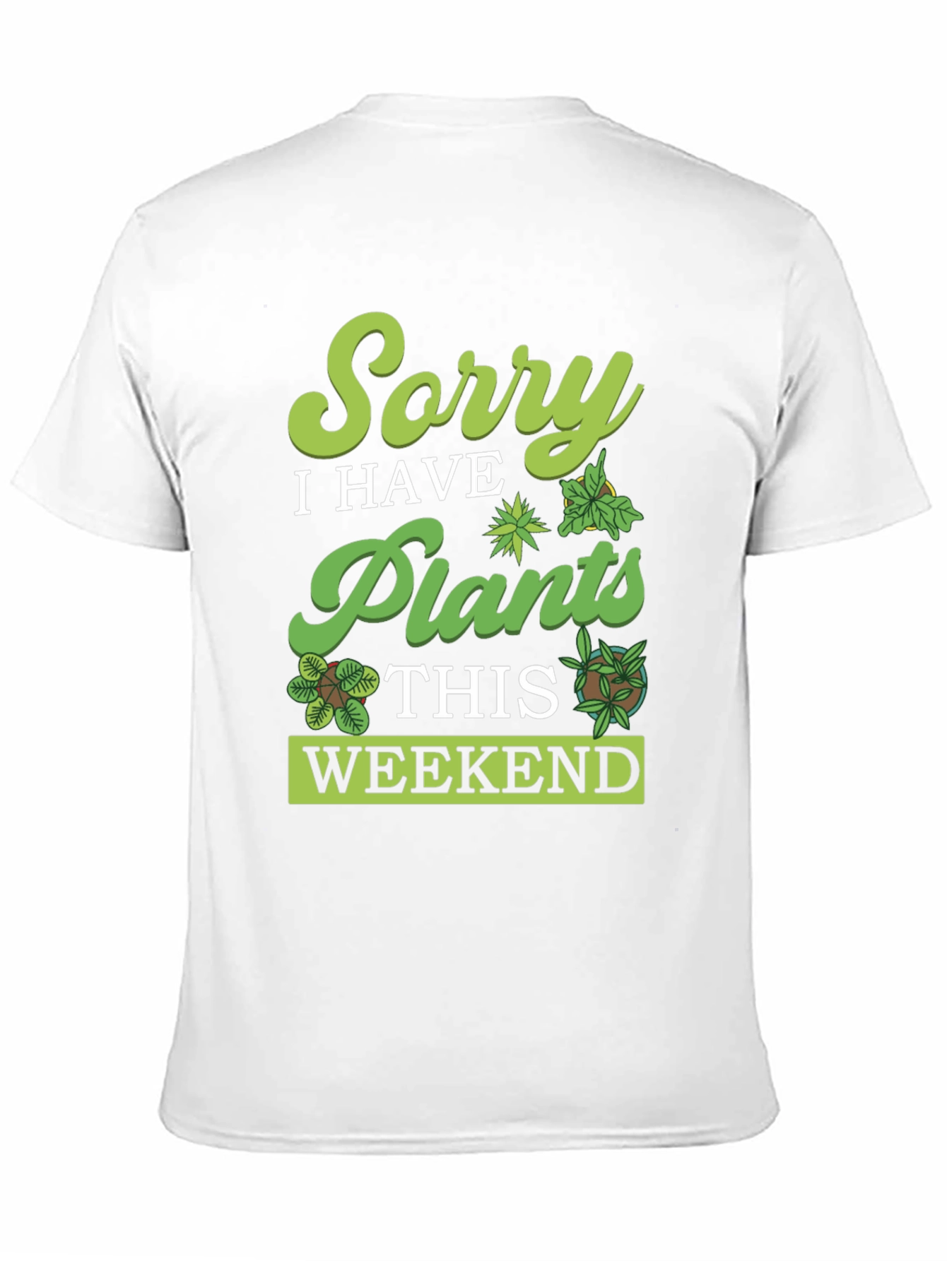Black Sorry, I Have Plants Weekend T-Shirt view 11
