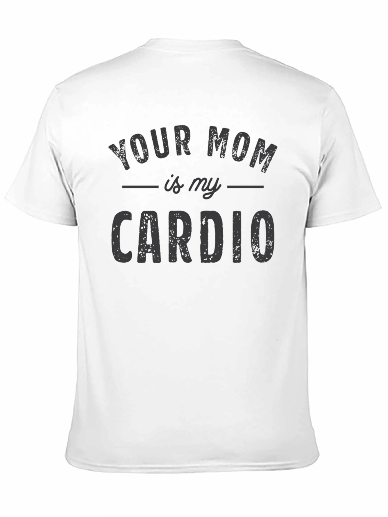 Black Your Mom is My Cardio Funny Men's T-Shirt view 11